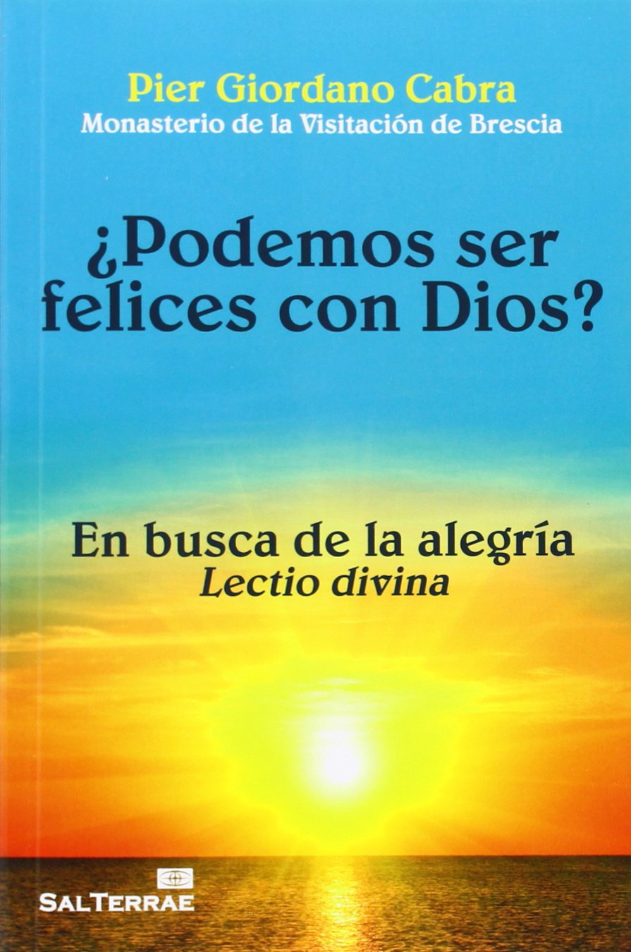 ¿PODEMOS SER FELICES CON DIOS?: EN BUSCA DE LA ALEGRÍA. LECTIO DIVINA - 1