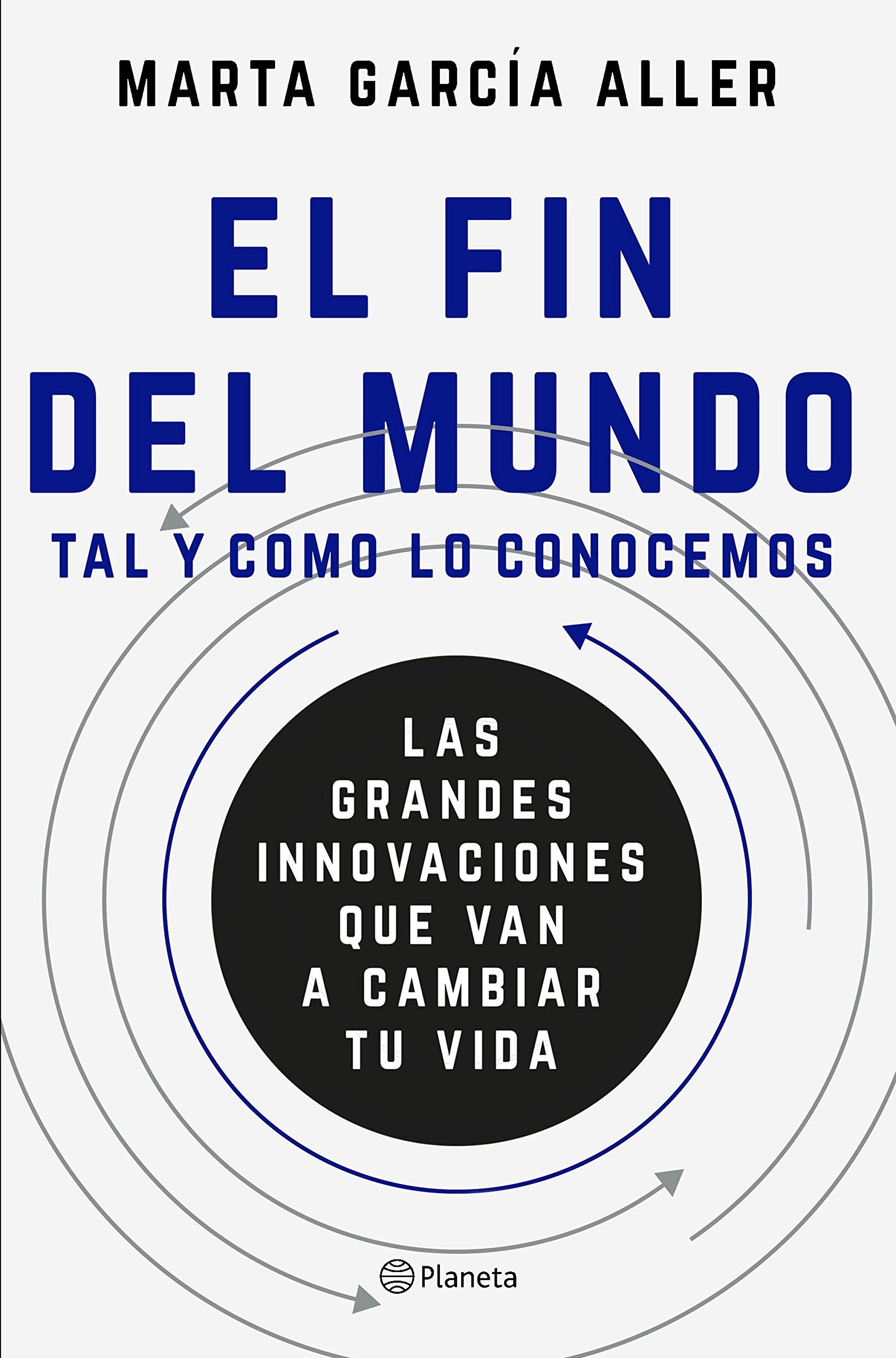 EL FIN DEL MUNDO TAL Y COMO LO CONOCEMOS: LAS GRANDES INNOVACIONES QUE VAN A CAMBIAR TU VIDA - 1