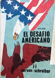 EL DESAFIO AMERICANO BY J. J. SERVAN-SCHREIBER - 1