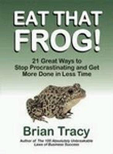EAT THAT FROG! 21 GREAT WAYS TO STOP PROCRASTINATING AND GET MORE DONE IN LESS TIME - 1