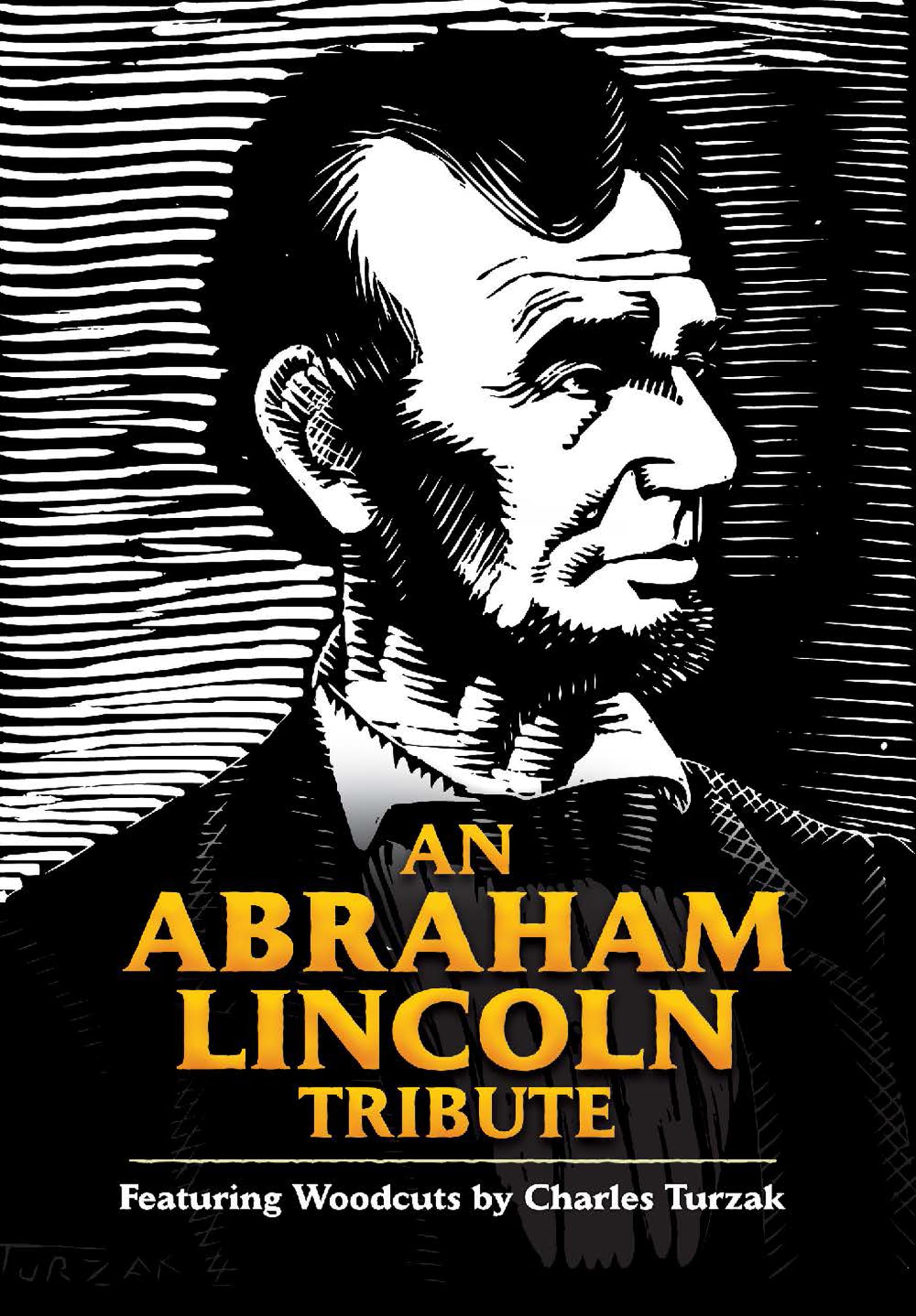 AN ABRAHAM LINCOLN TRIBUTE: FEATURING WOODCUTS BY CHARLES TURZAK - 1