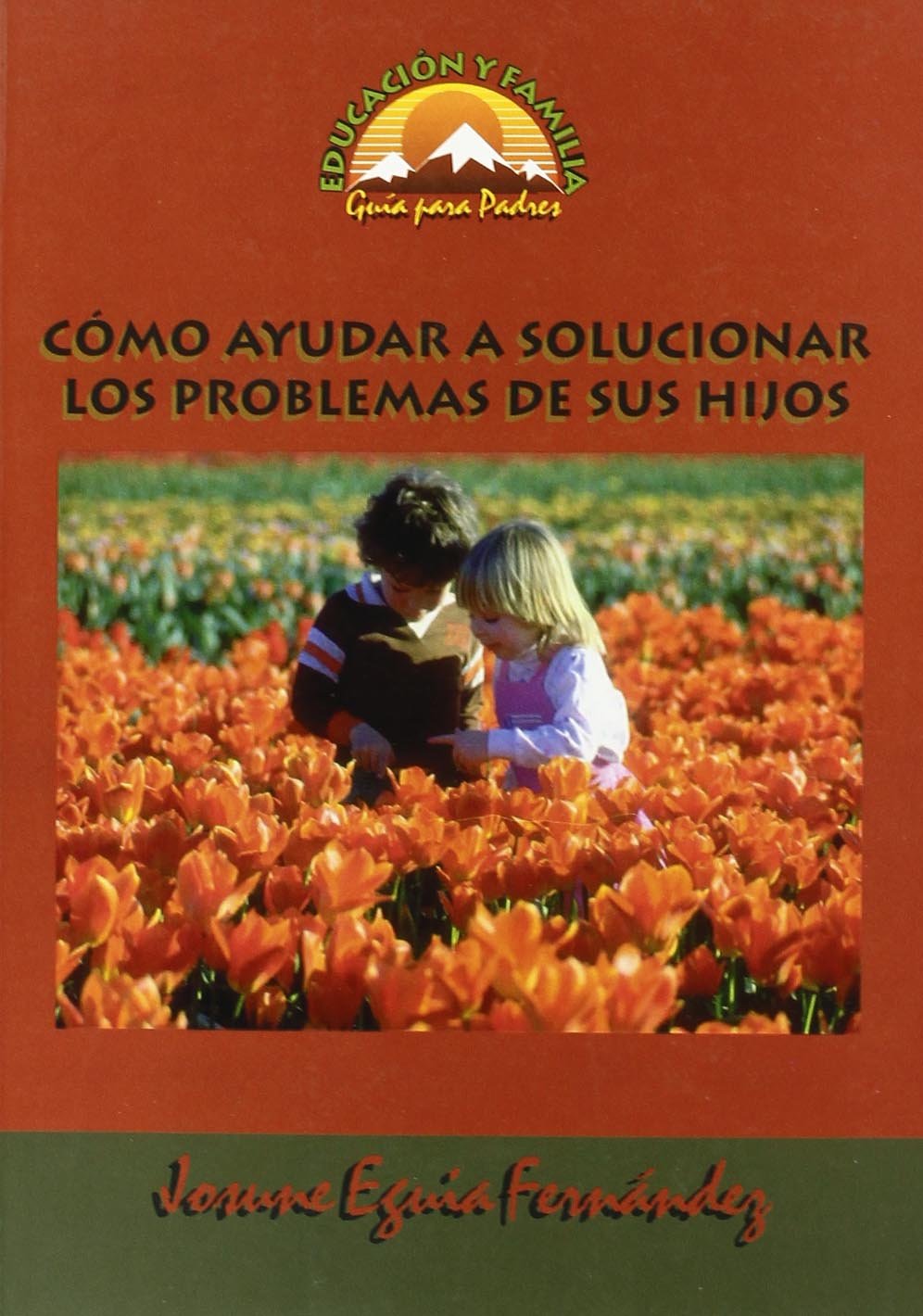 CÓMO AYUDAR A SOLUCIONAR LOS PROBLEMAS DE SUS HIJOS - 1