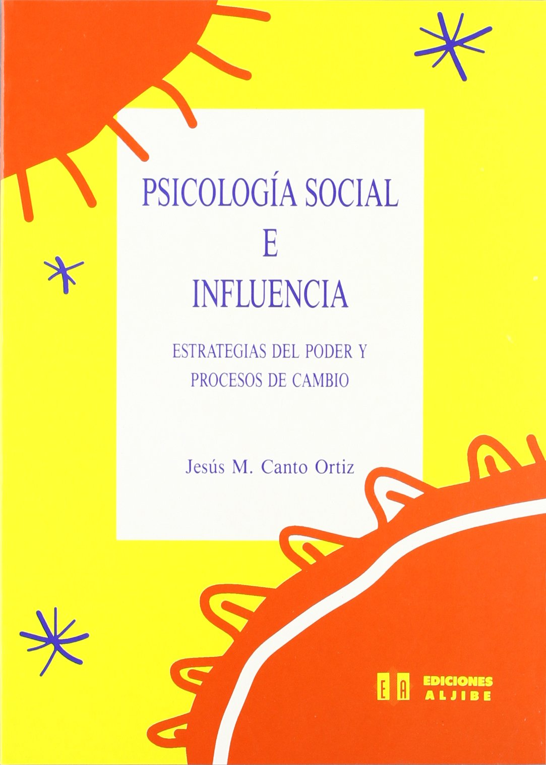 PSICOLOGÍA SOCIAL E INFLUENCIA: ESTRATEGIAS DEL PODER Y PROCESOS DE CAMBIO - 1