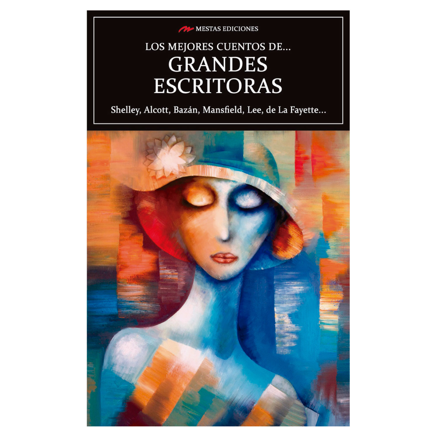 LIBRO LOS MEJORES CUENTOS DE GRANDES ESCRITORAS - MANSFIELD, SHELLEY, LA FAYETTE - 1
