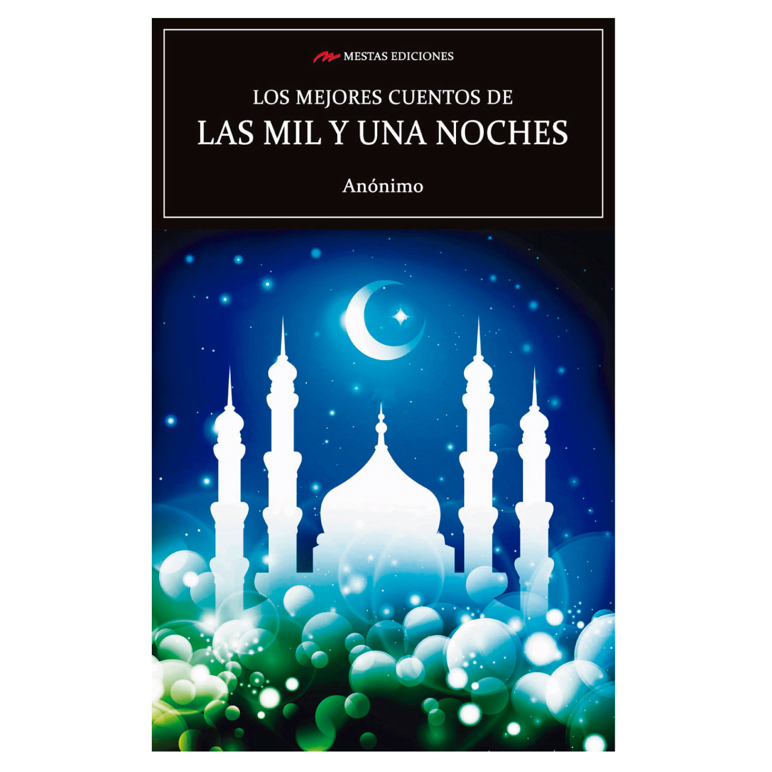 LIBRO LOS MEJORES CUENTOS DE LAS MIL Y UNA NOCHES - ANONIMO