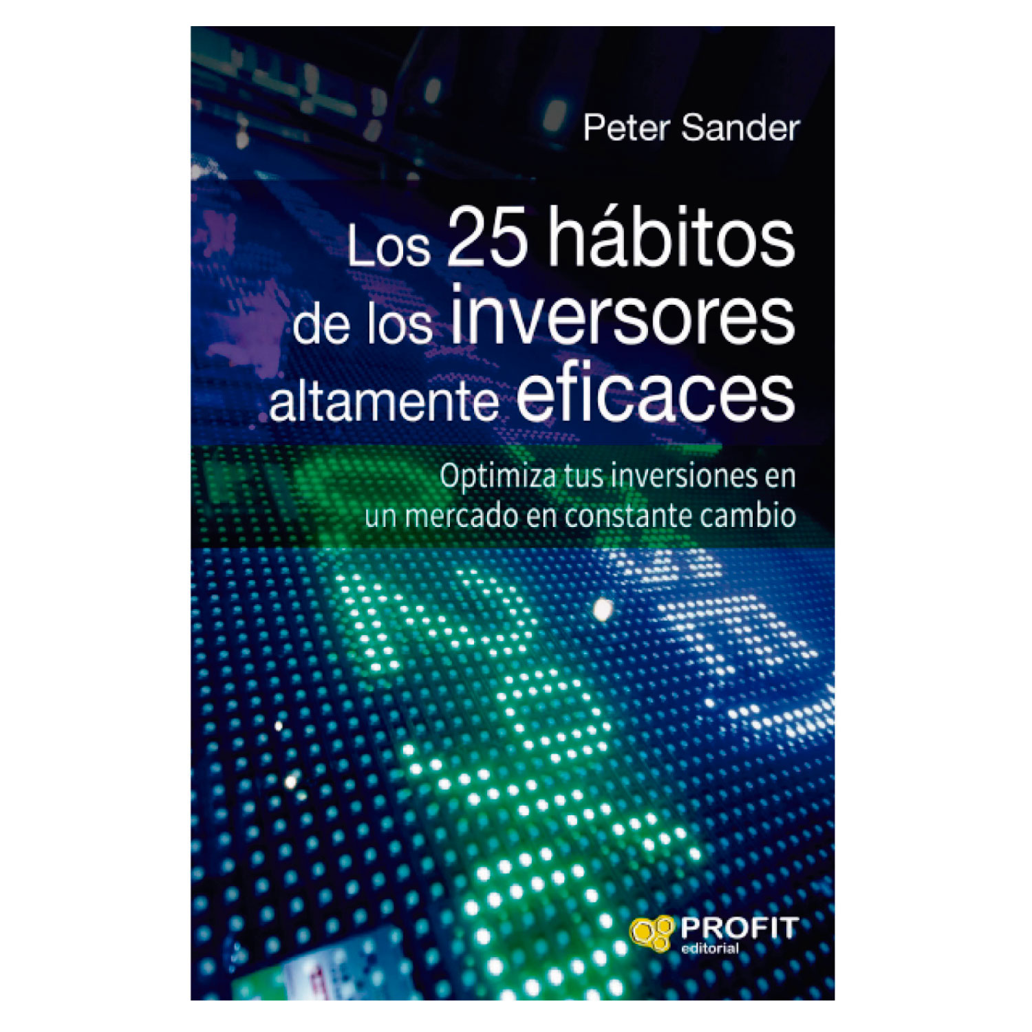 LIBRO LOS 25 HABITOS DE LOS INVERSORES ALTAMENTE EFICACES PETER SANDER