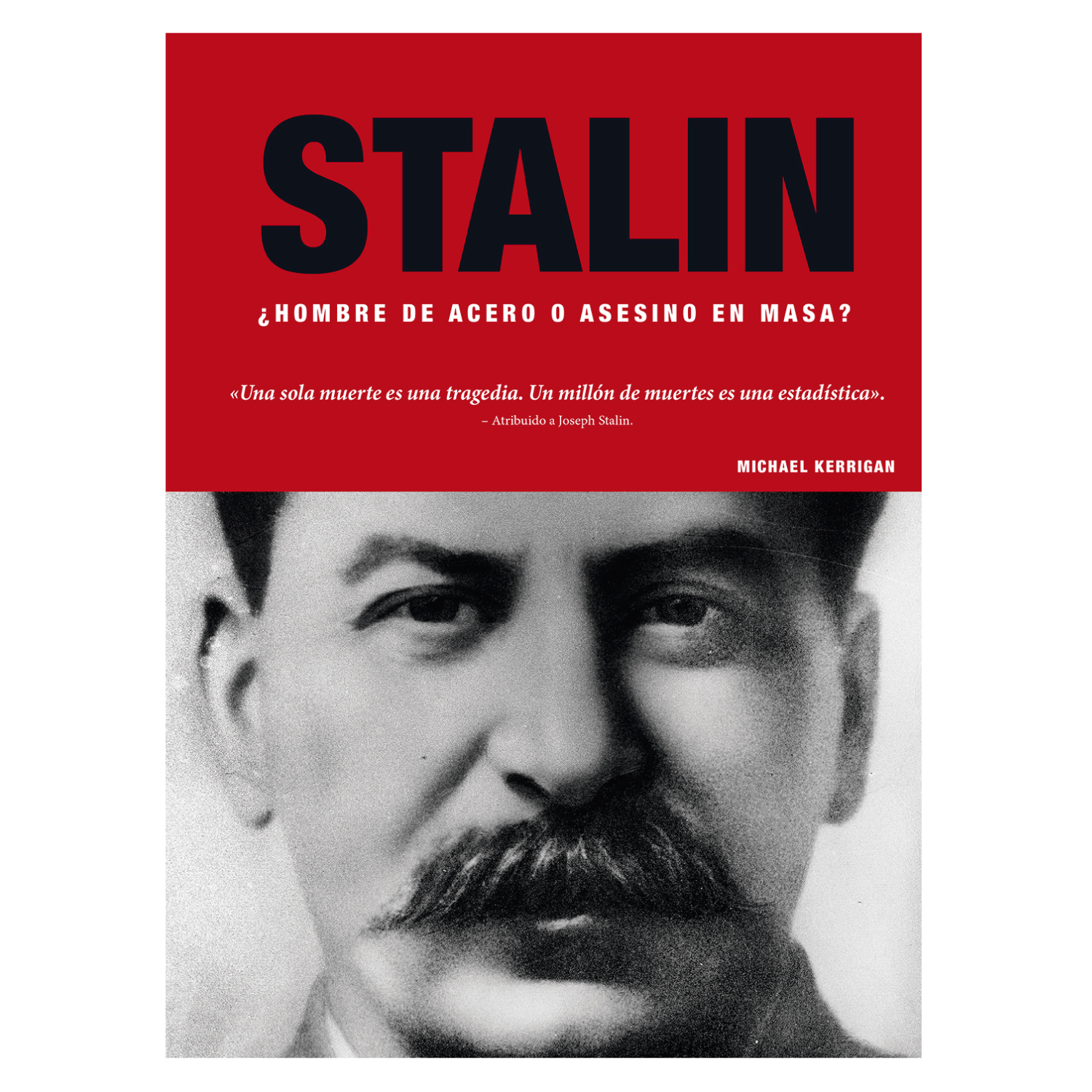 LIBRO DE HISTORIA Y HUMANIDADES STALIN HOMBRE DE ACERO O ASESINO EN MASA KERIGAN, MICHAEL - 2