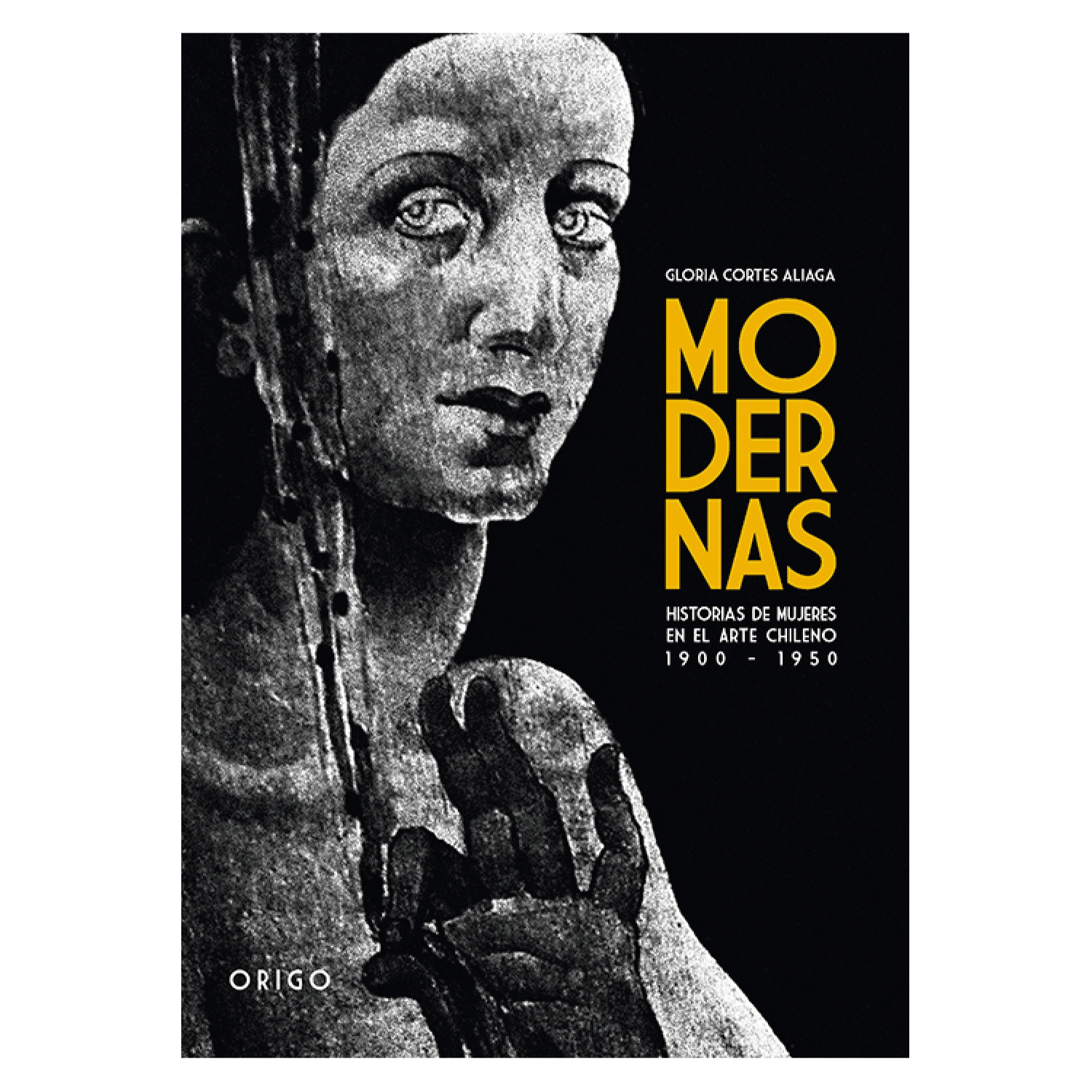 LIBRO MODERNAS HISTORIAS DE MUJERES EN EL ARTE CHILENO 1900 - 1950 CORTES, GLORIA