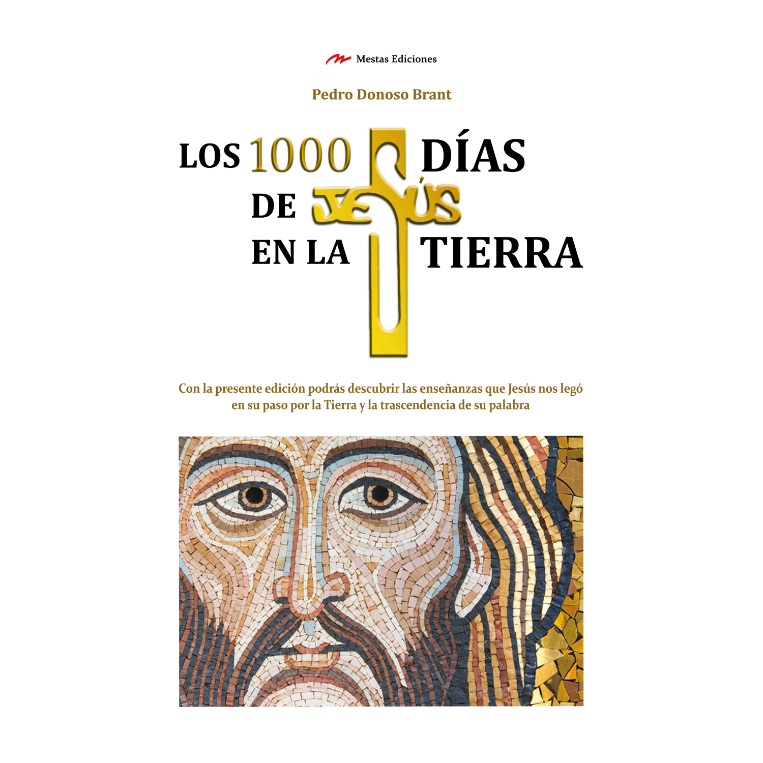 LIBRO DE HISTORIA Y HUMANIDADES LOS 1000 DÍAS DE JESÚS EN LA TIERRA DONOSO BRANT, PEDRO - 1