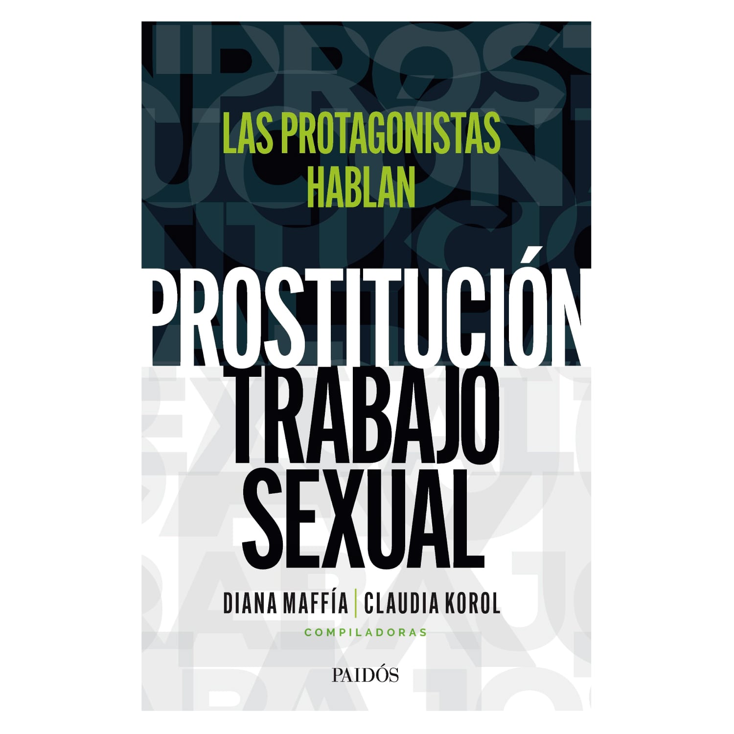 LIBRO PROSTITUCION / TRABAJO SEXUAL: LAS PROTAGONISTAS HABLAN - MAFFIA, DIANA