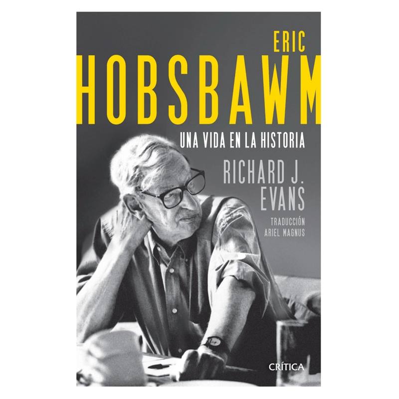 LIBRO DE HISTORIA Y HUMANIDADES ERIC HOBSBAWM UNA VIDA EN LA HISTORIA EVANS, RICHARD J. - 1