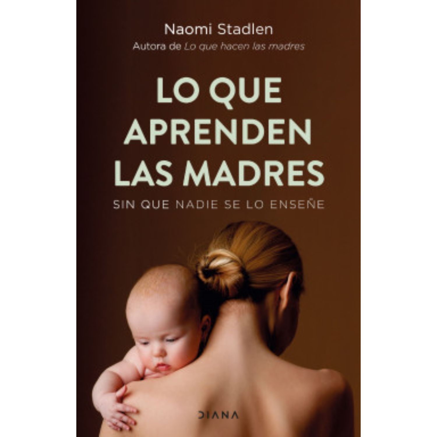 LIBRO LO QUE APRENDEN LAS MADRES STADLEN, NAOMI - 1