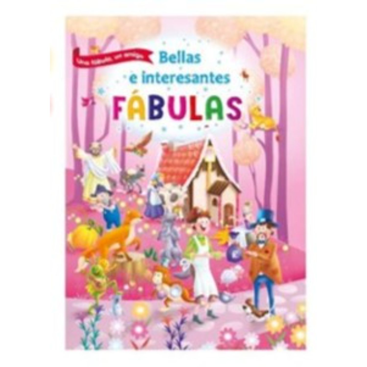 LIBRO BELLAS E INTERESANTES FÁBULAS - EQUIPO EDITORIAL - 1