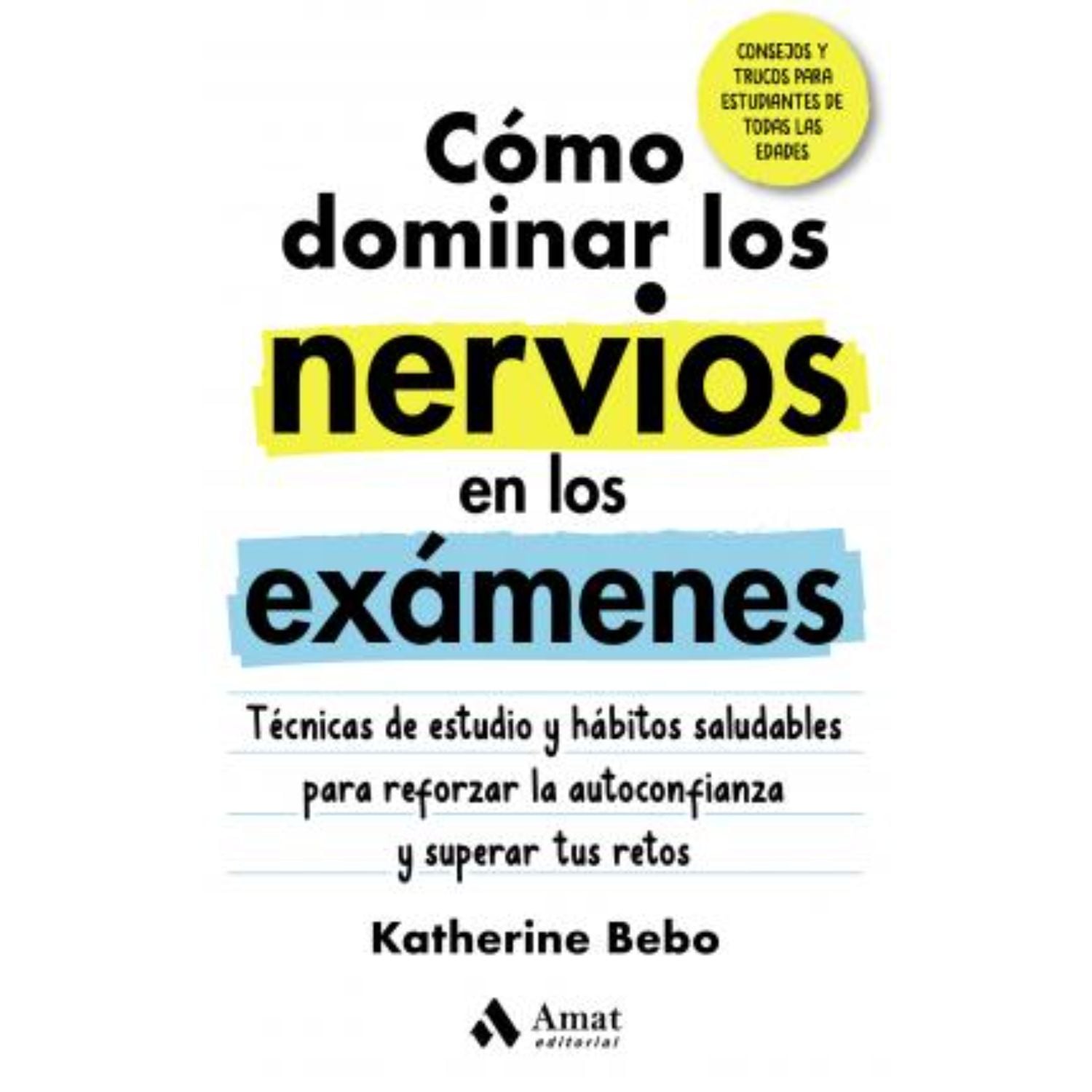 LIBRO COMO DOMINAR LOS NERVIOS EN LOS EXÁMENES KATHERINE BEBO - 1
