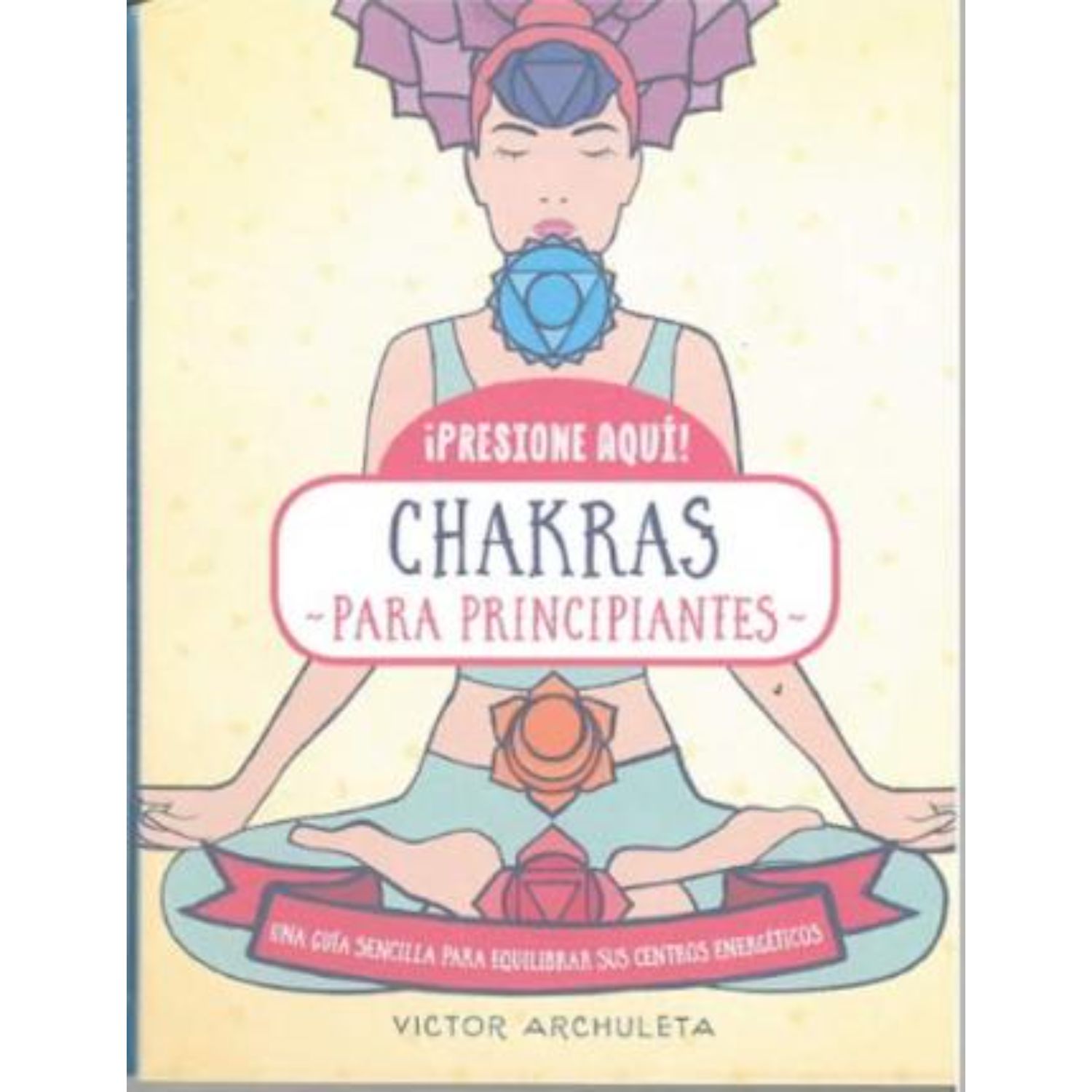 LIBRO CHAKRAS PARA PRINCIPIANTES ARCHULETA, VICTOR - 1