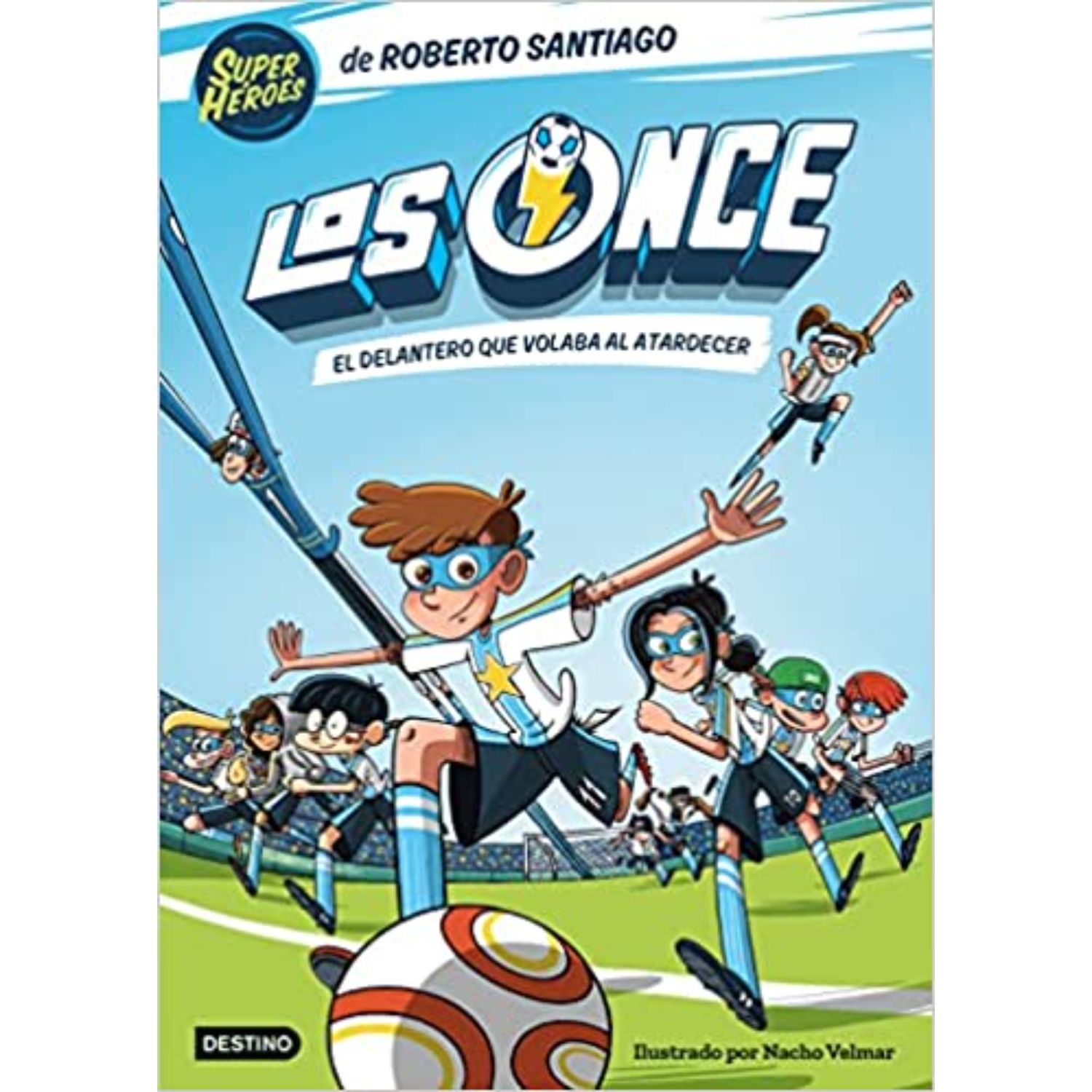 LIBRO LOS ONCE 1. EL DELANTERO QUE VOLABA AL ATARDECER - SANTIAGO, ROBERTO - 1