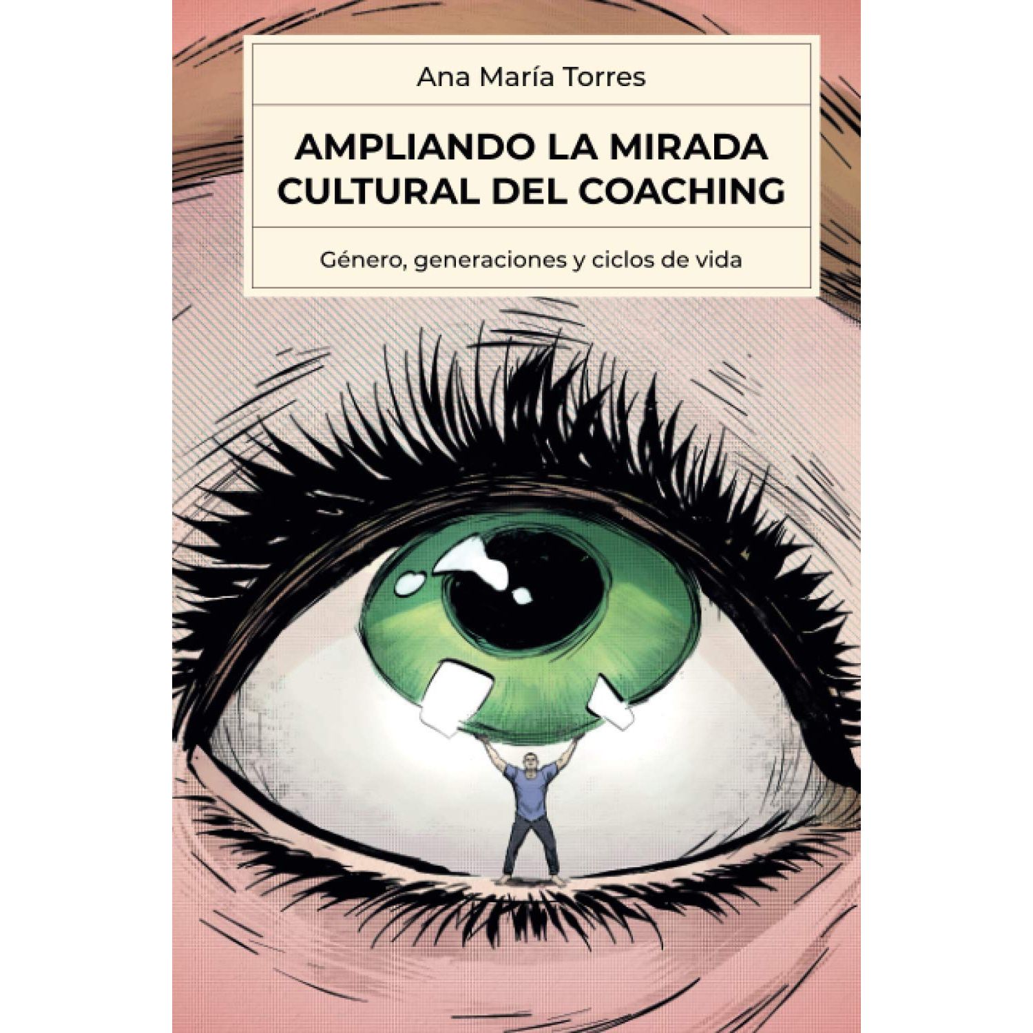 LIBRO AMPLIANDO LA MIRADA CULTURAL DE COACHING - TORRES, ANA MARIA - 1
