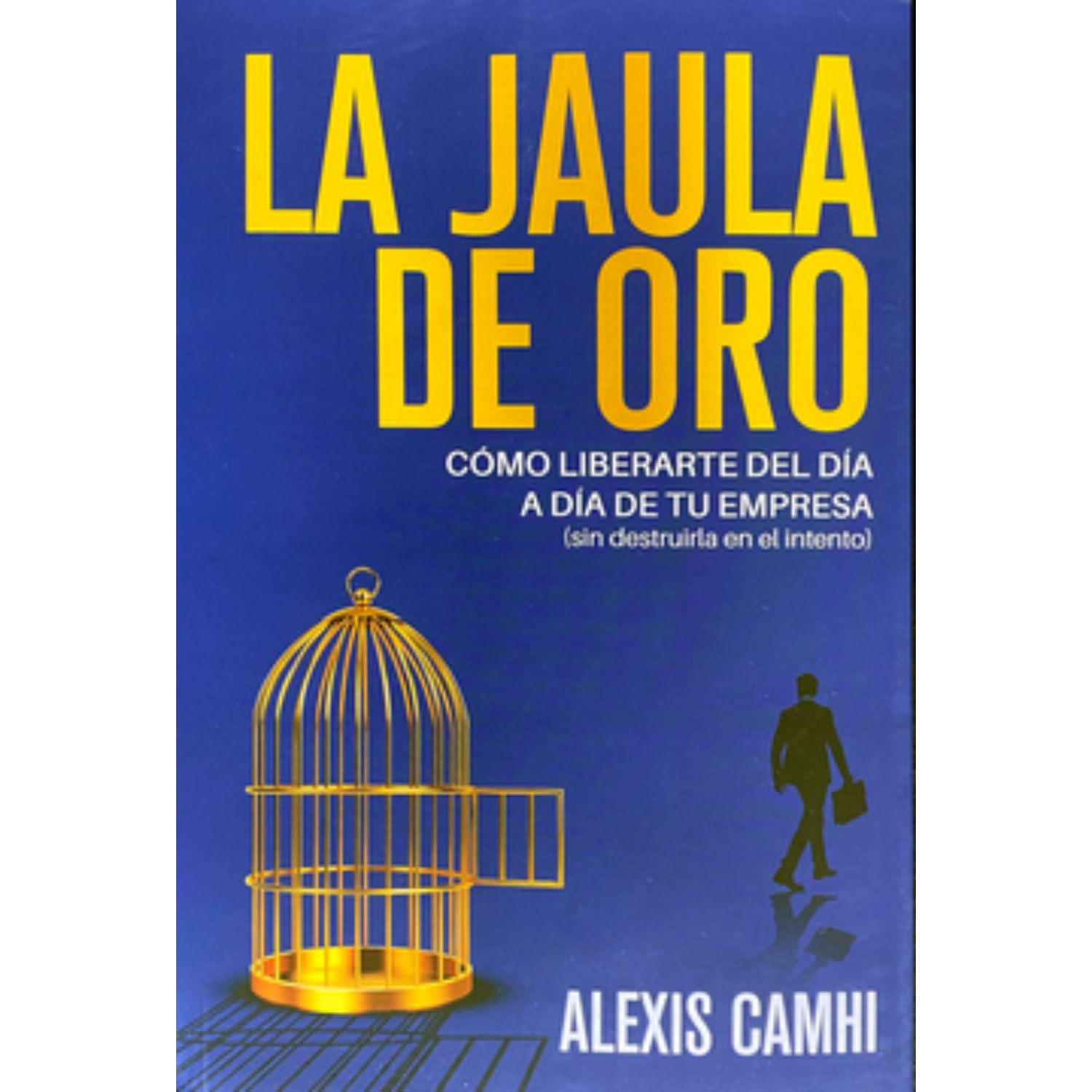 LIBRO LA JAULA DE ORO ALEXIS CAMHI