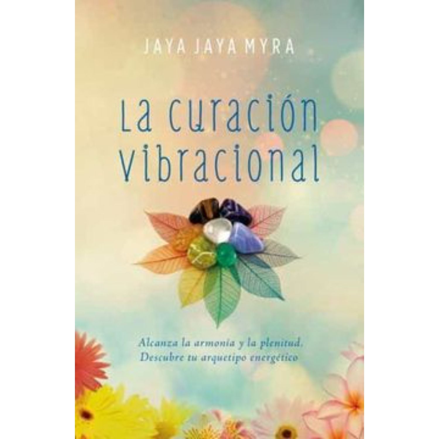 LIBRO LA CURACIÓN VIBRACIONAL JAYA JAYA, MYRA - 1
