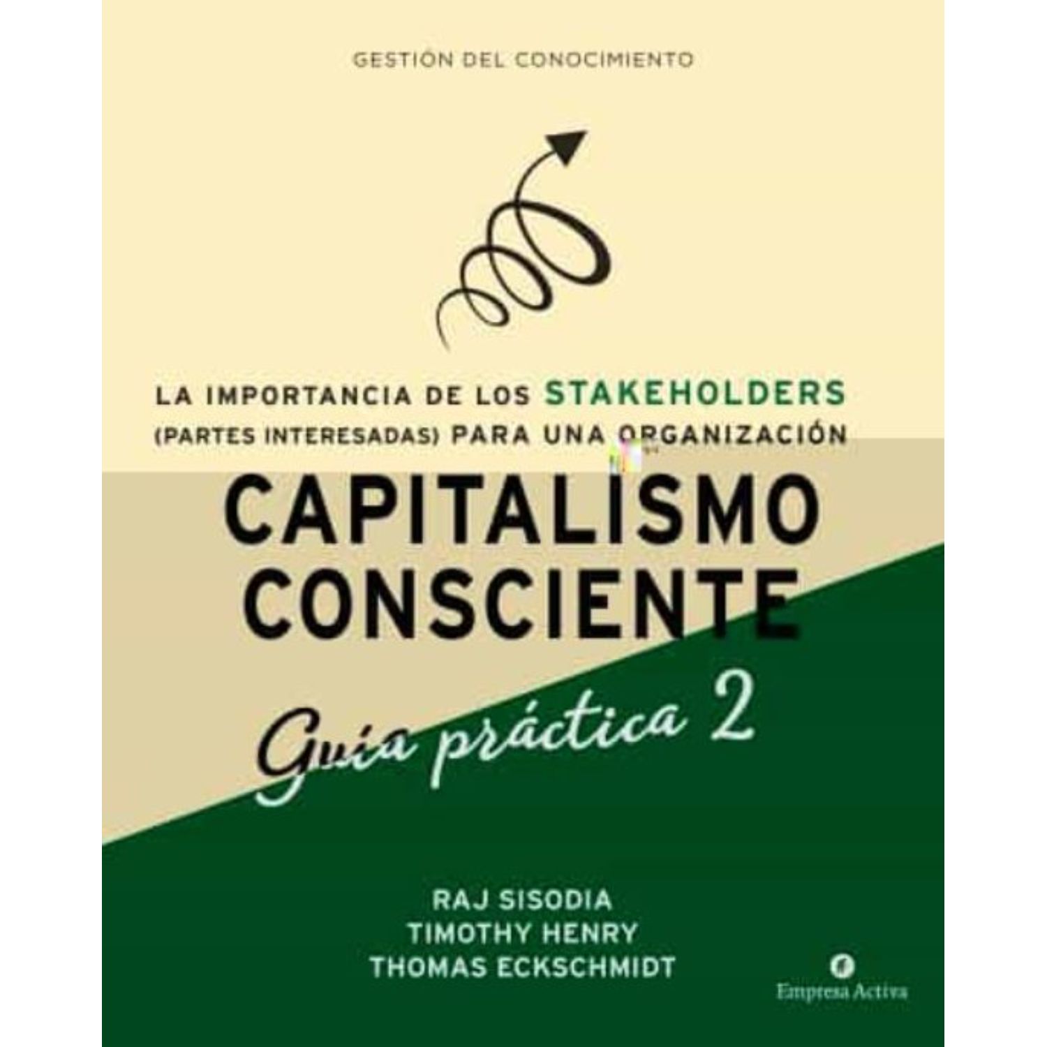 LIBRO CAPITALISMO CONSCIENTE - GUÍA PRÁCTICA STAKEHOLDERS RAJENDRA SISODIA - 1