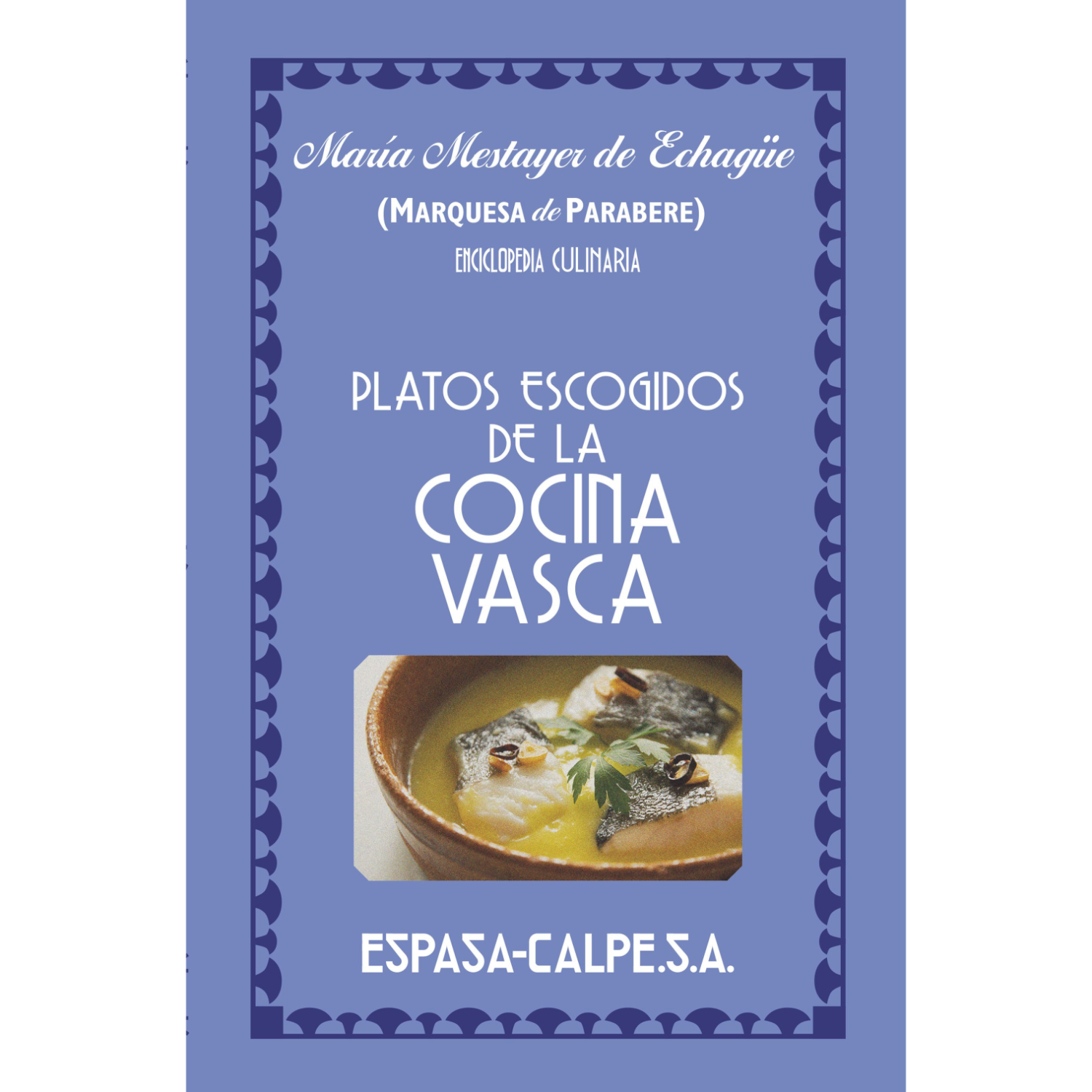 LIBRO PLATOS ESCOGIDOS DE LA COCINA VASCA - MARQUESA DE PARABERE - 1