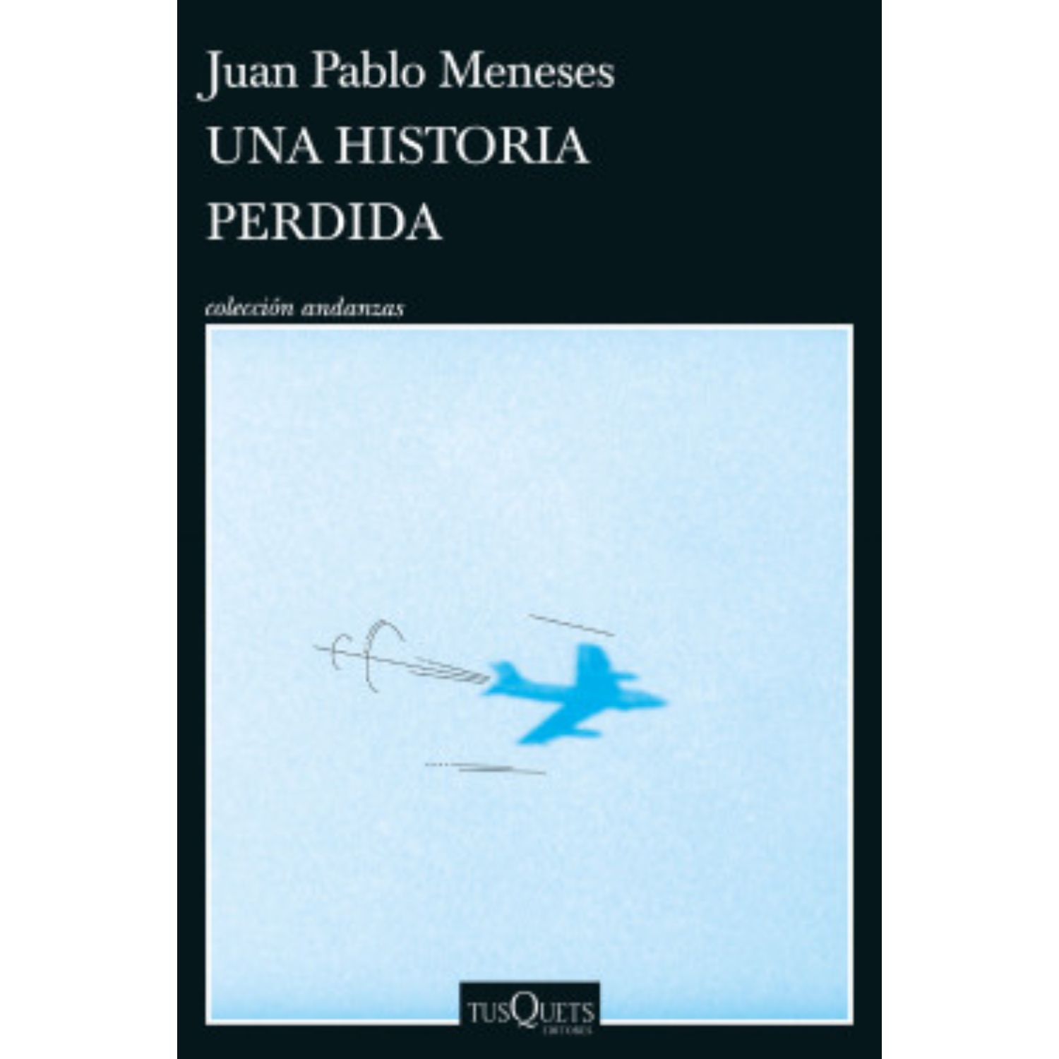 LIBRO UNA HISTORIA PERDIDA JUAN PABLO MENESES - 1