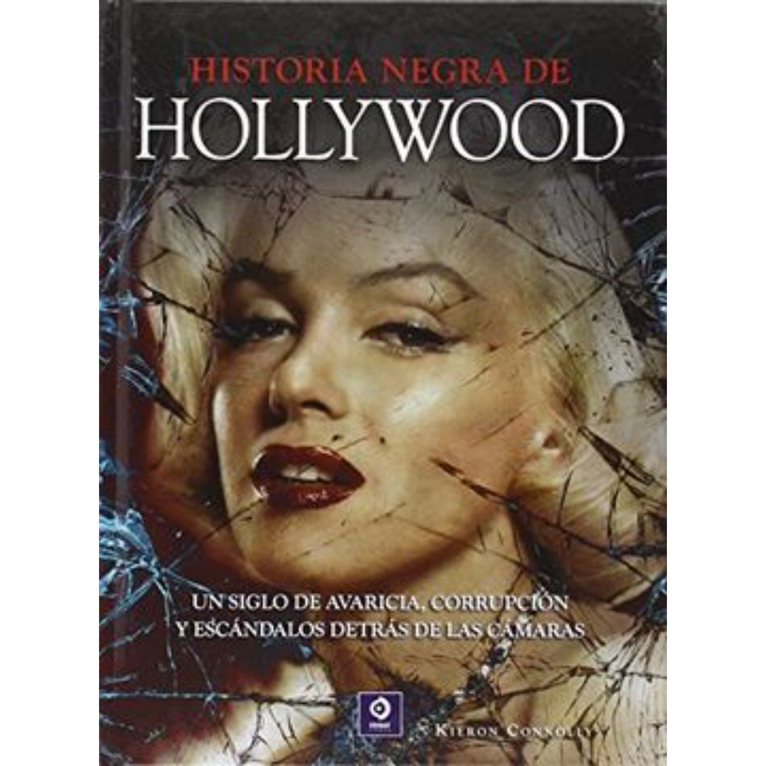 LIBRO DE ARTE Y CONOCIMIENTO HISTORIA NEGRA DE HOLLYWOOD CONNOLLY, KIERON - 1