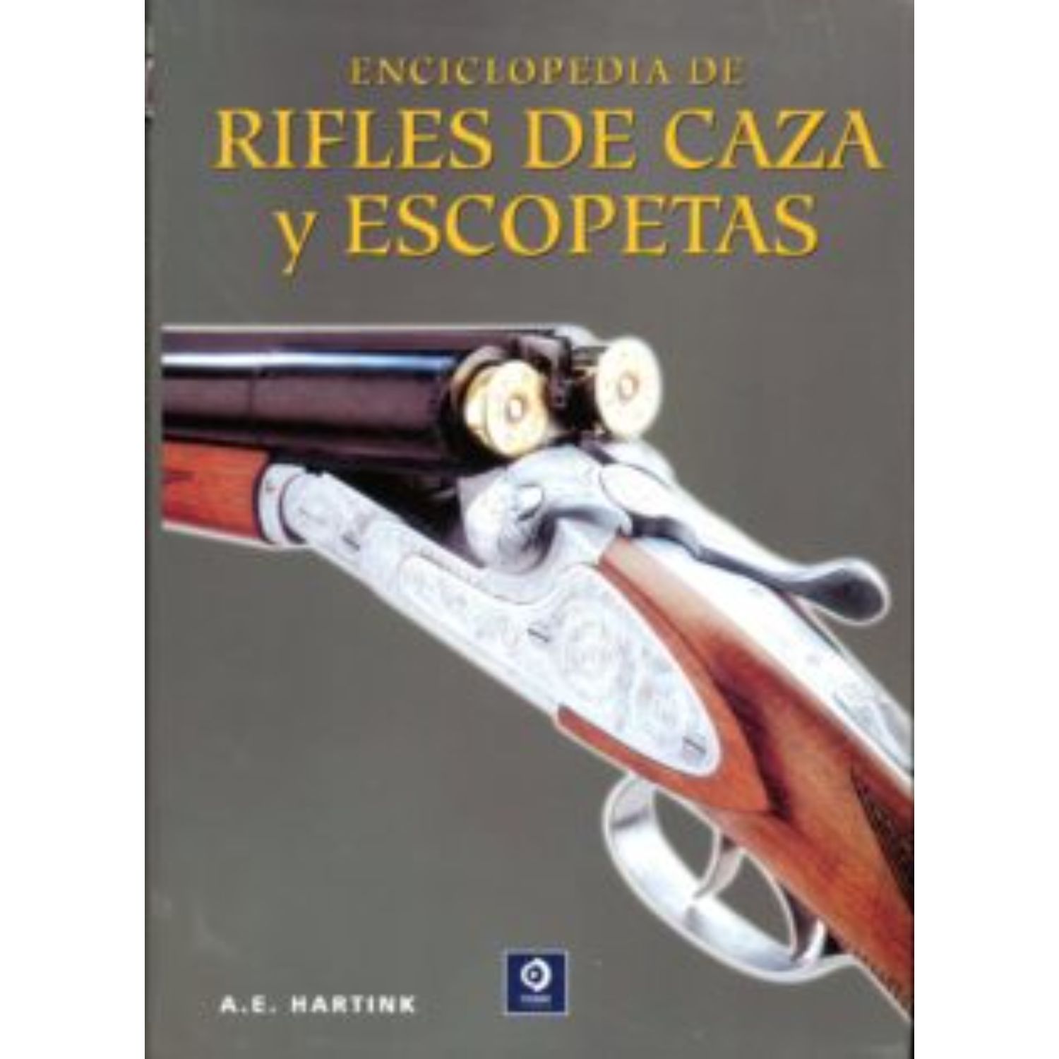 ENCICLOPEDIA LA DE RIFLES DE CAZA Y ESCOPETAS A. E HARTINK - 1