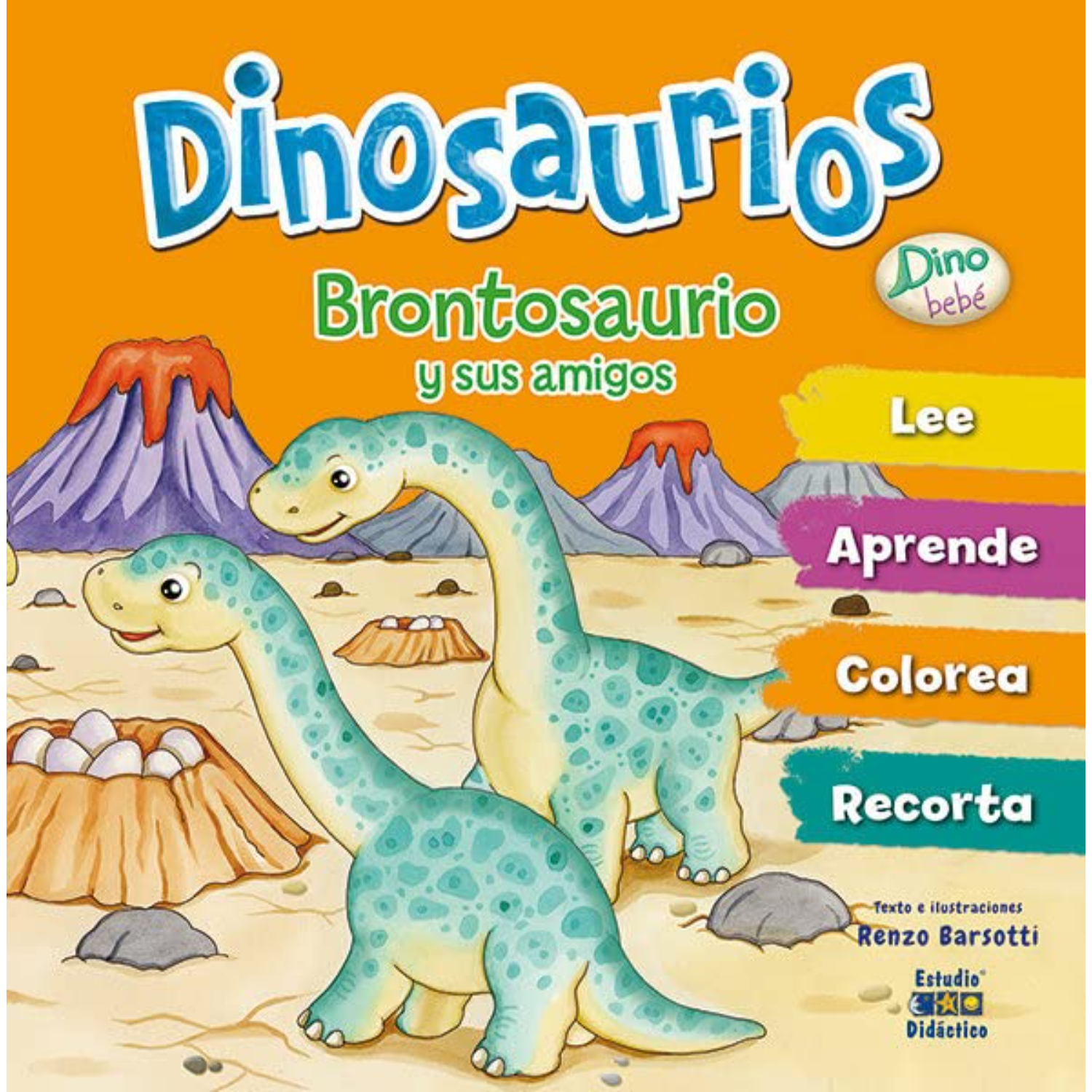 LIBRO BRONTOSAURIO Y SUS AMIGOS -DINO BEBE - BARSOTTI, RENZO - 1