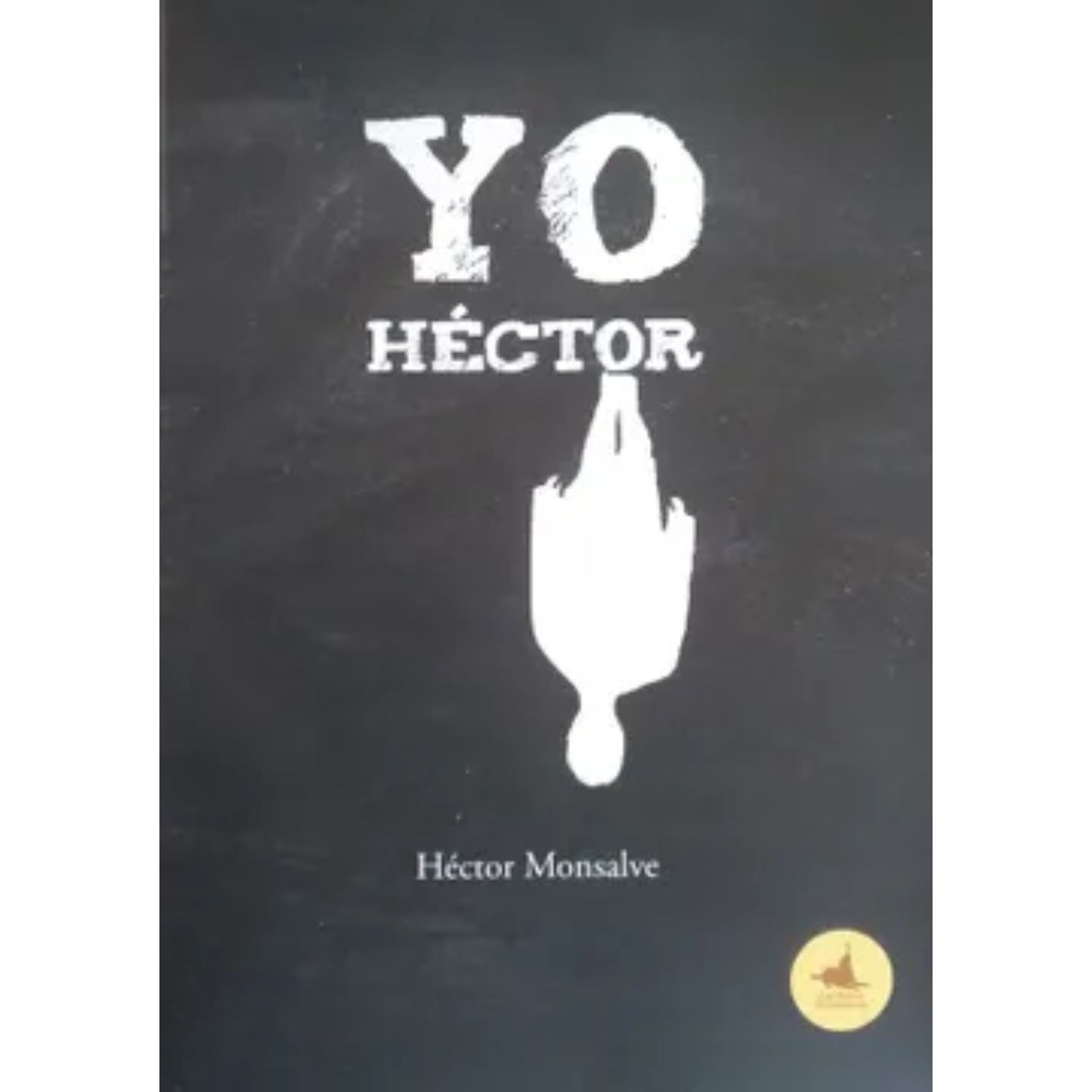 LIBRO YO HÉCTOR HECTOR MONSALVE - 1