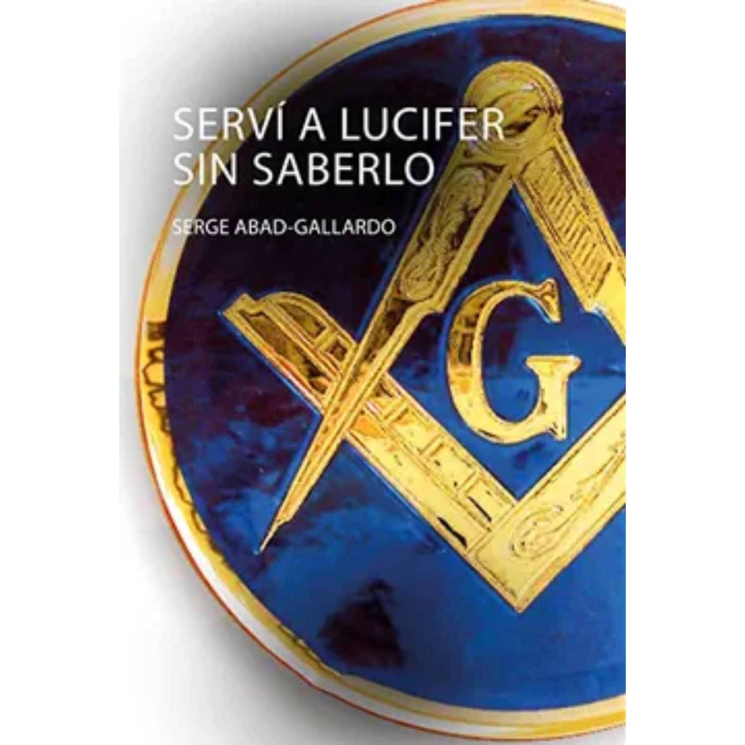 LIBRO DE HISTORIA Y HUMANIDADES YO SERVÍ A LUCIFER SIN SABERLO ABAD GALLARDO, SERGE - 1