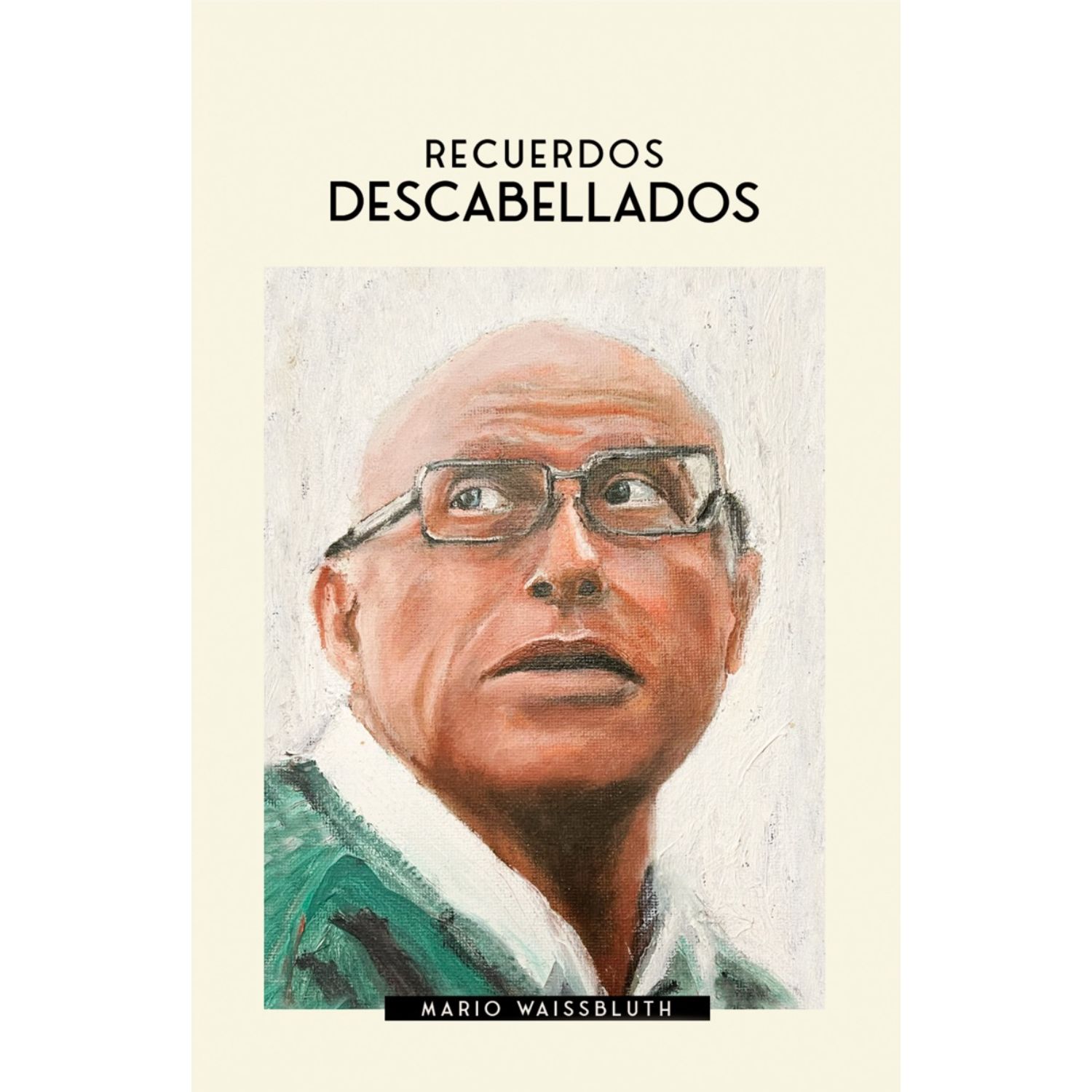 LIBRO DE HISTORIA Y HUMANIDADES RECUERDOS DESCABELLADOS WAISSBLUTH, MARIO - 1