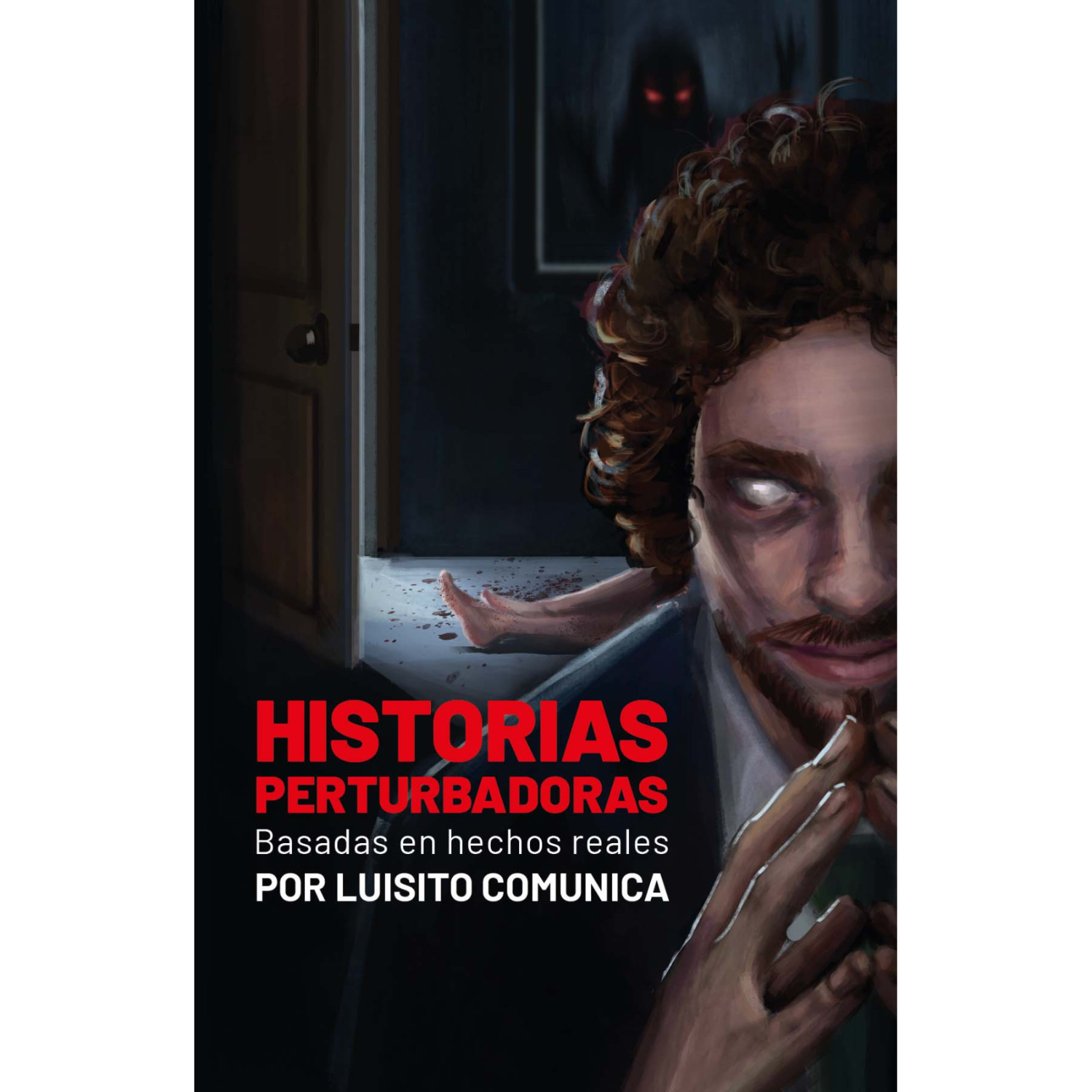 LIBRO 3 HISTORIAS PERTURBADORAS INSPIRADAS EN HECHOS REALES LUISITO COMUNICA - 1