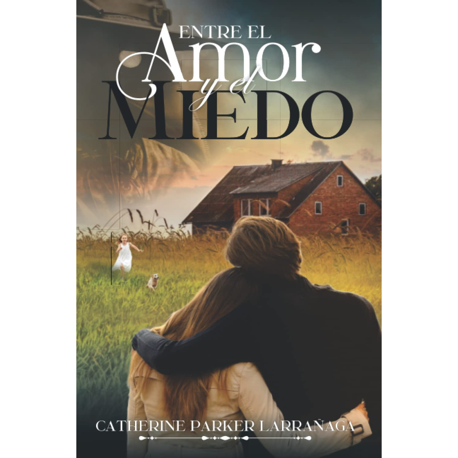 LIBRO ENTRE EL AMOR Y EL MIEDO CATHERINE PARKER LARRAÑAGA - 1