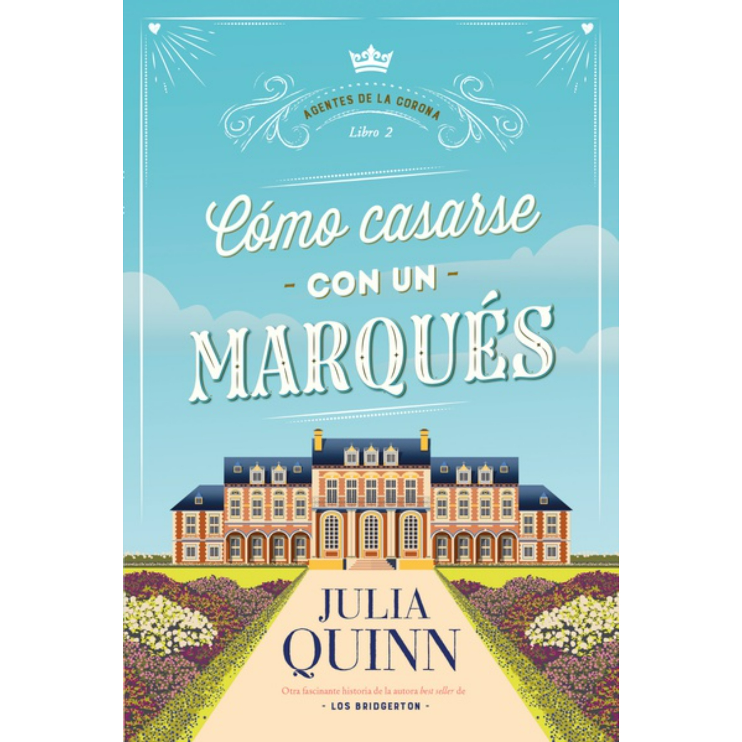 LIBRO COMO CASARSE CON UN MARQUES (AGENTES DE LA CORONA 2) JULIA QUINN - 1
