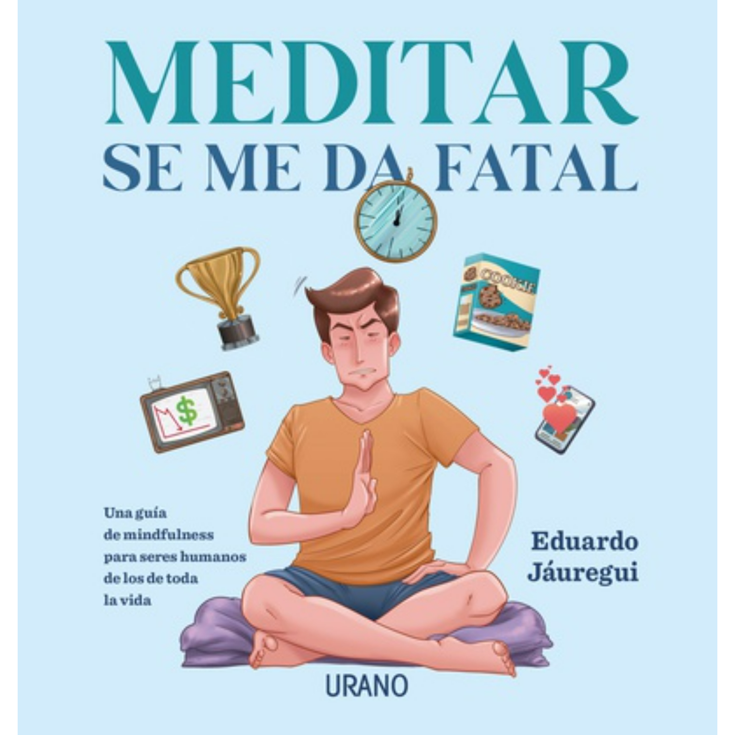LIBRO MEDITAR SE ME DA FATAL JAUREGUI, EDUARDO
