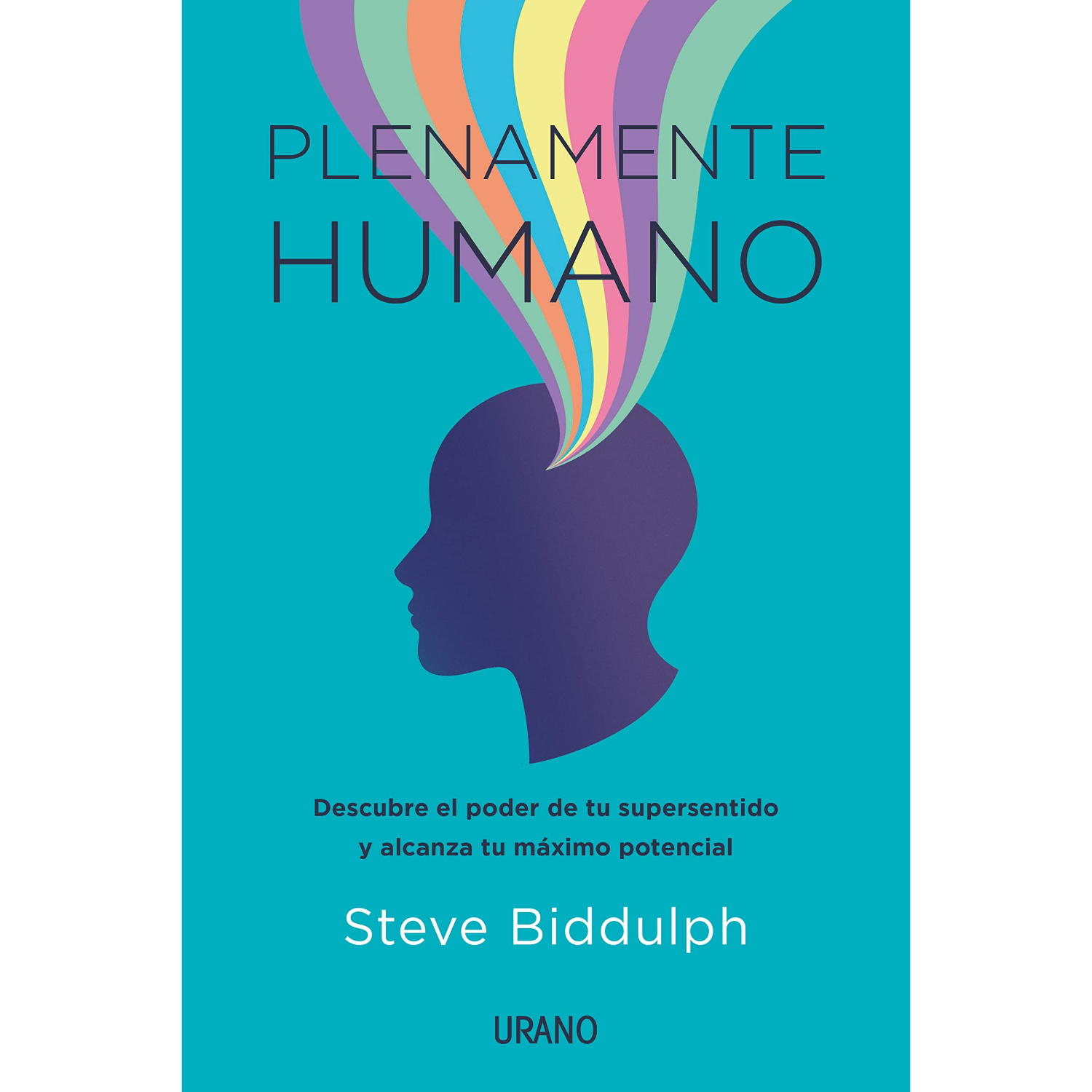 LIBRO PLENAMENTE HUMANO - DESCUBRE EL PODER DE TU SUPERSENTIDO STEVE BIDDULPH