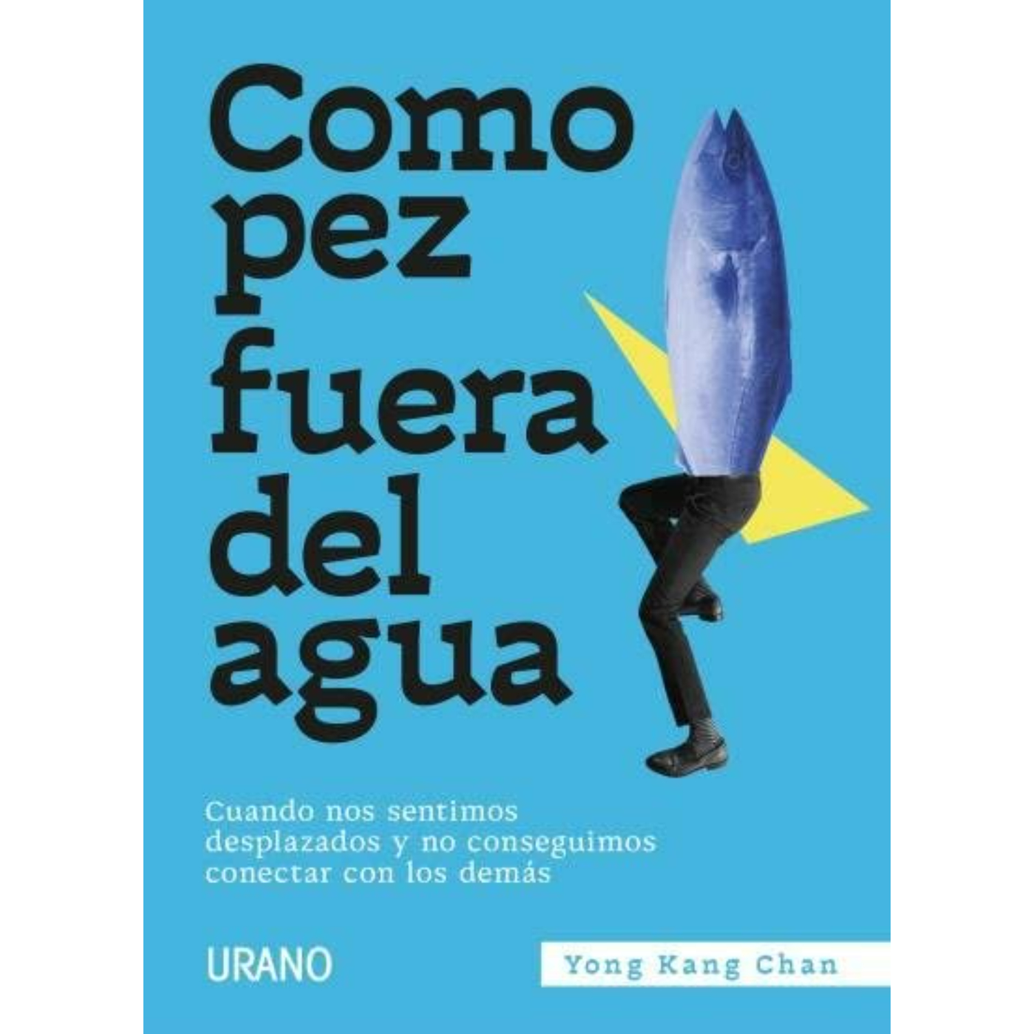 LIBRO COMO PEZ FUERA DEL AGUA - CUANDO NOS SENTIMOS DESPLAZADOS CHAN, YONG - 1