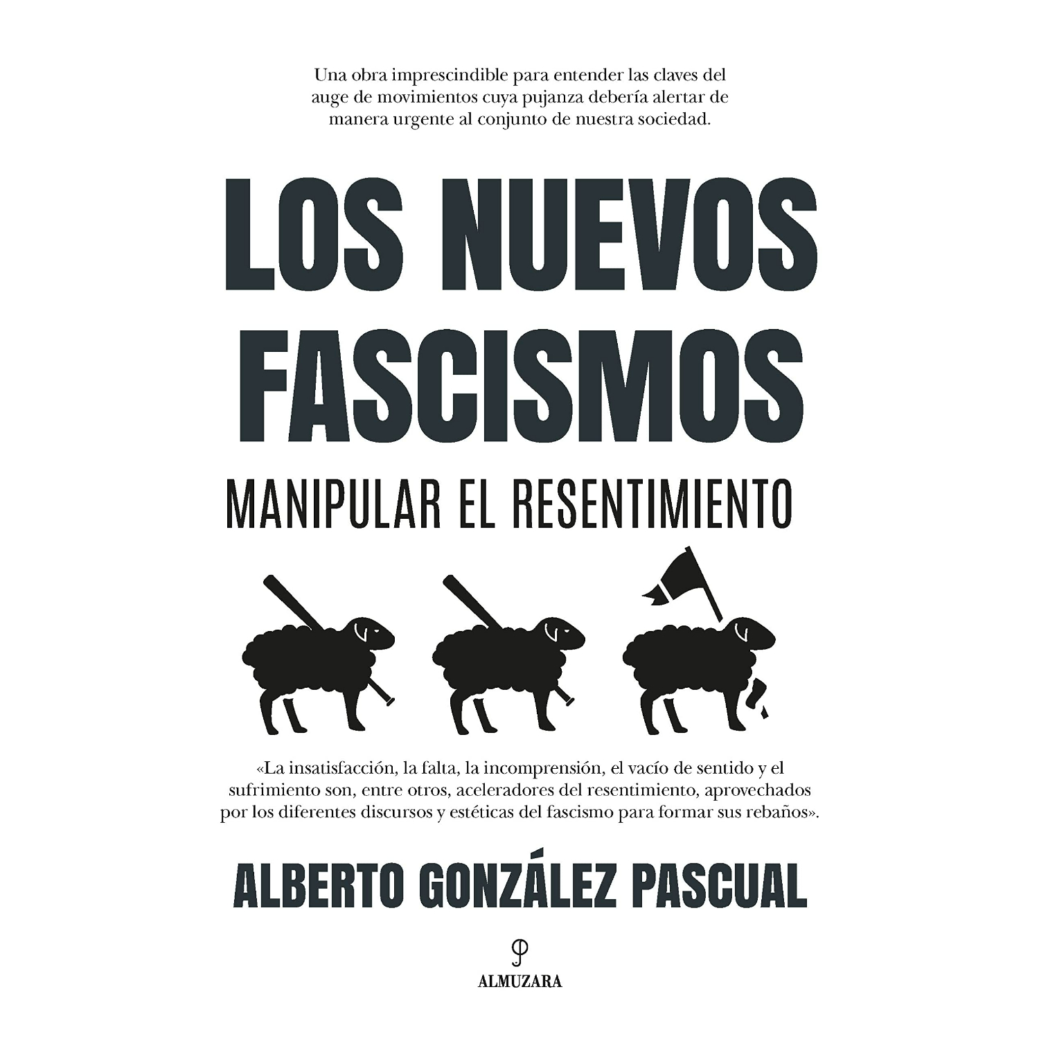LIBRO LOS NUEVOS FASCISMOS. MANIPULAR EL RESENTIMIENTO ALBERTO GONZALEZ PASCUAL - 1