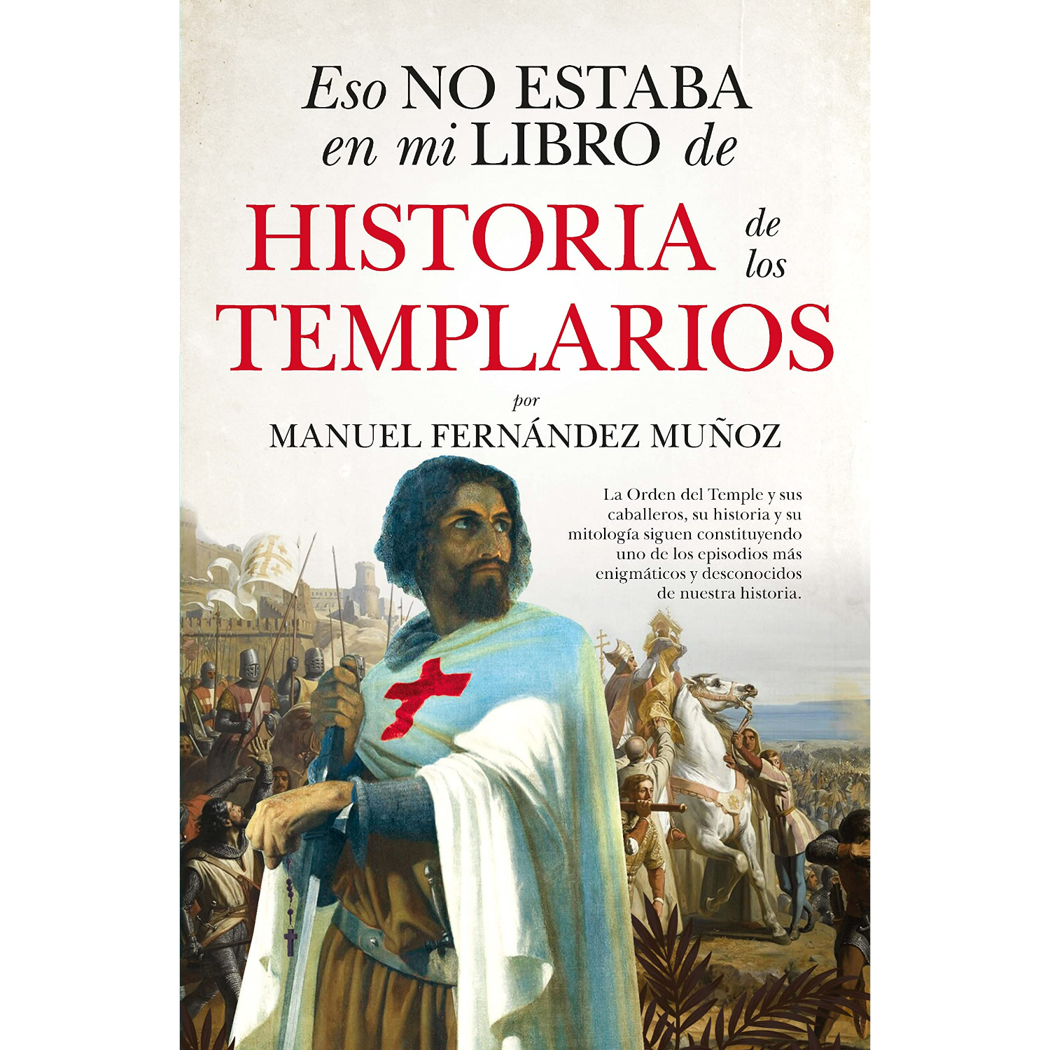LIBRO ESO NO ESTABA EN MI DE HISTORIA DE LOS TEMPLARIOS MUÑOZ FERNANDEZ, MANUEL - 1