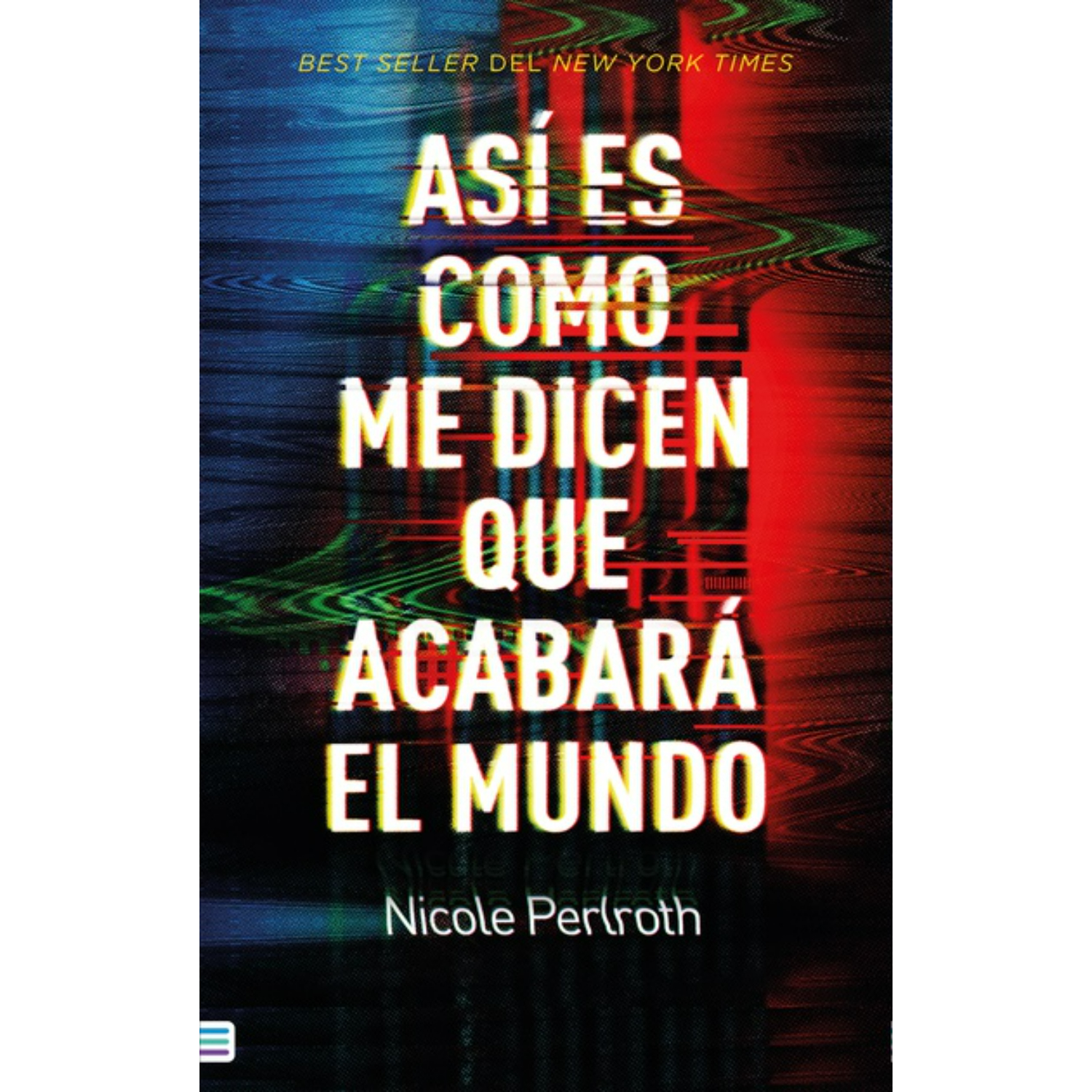 LIBRO ASÍ ES COMO ME DICEN QUE ACABARÁ EL MUNDO - PERLROTH, NICOLE - 1