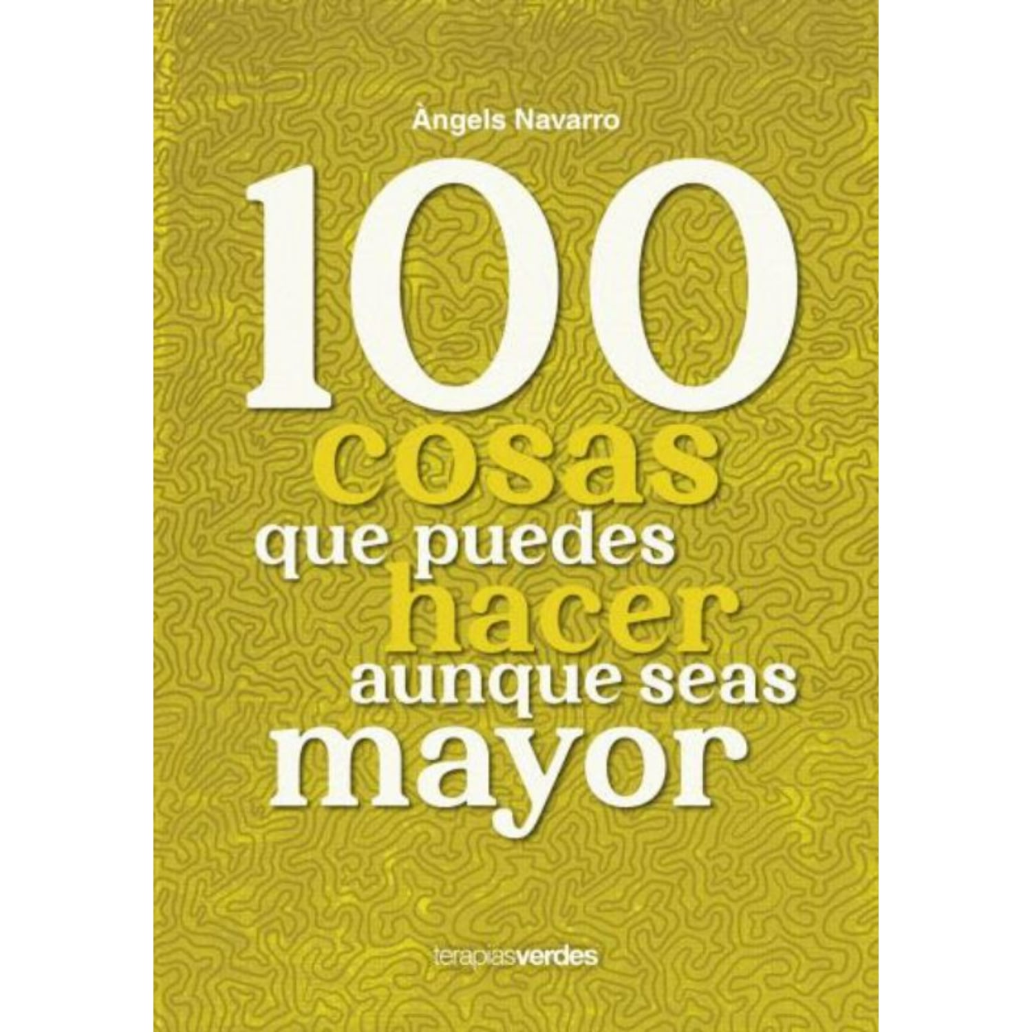 LIBRO 100 COSAS QUE PUEDES HACER AUNQUE SEAS MAYOR NAVARRO SIMÓN, ÀNGELS - 1