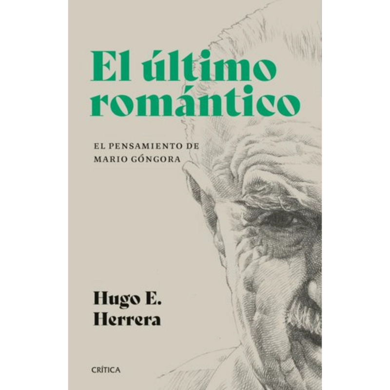 EL ULTIMO ROMANTICO. EL PENSAMIENTO DE MARIO GONGORA - 1