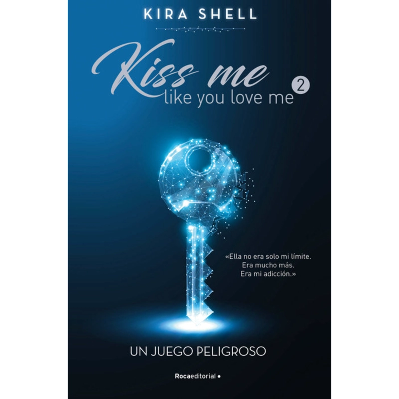 LIBRO JUEGO PELIGROSO.UN, KISS ME LIKE YOU LOV - SHELL, KIRA - 1