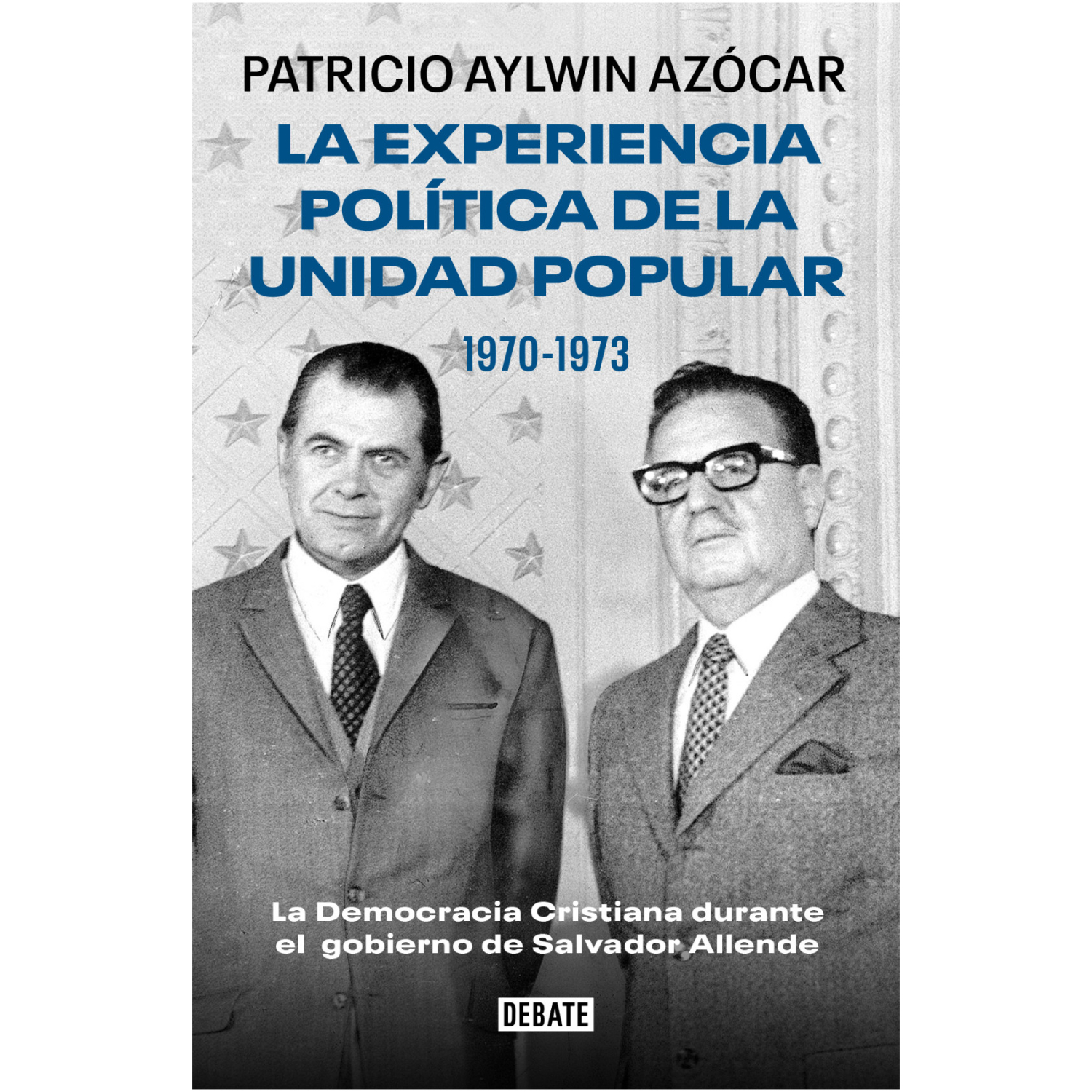 LIBRO EXPERIENCIA POLITICA DE LA UNIDAD POPULAR 1970-1973 - AYLWIN AZOCAR, PATRICIO - 1