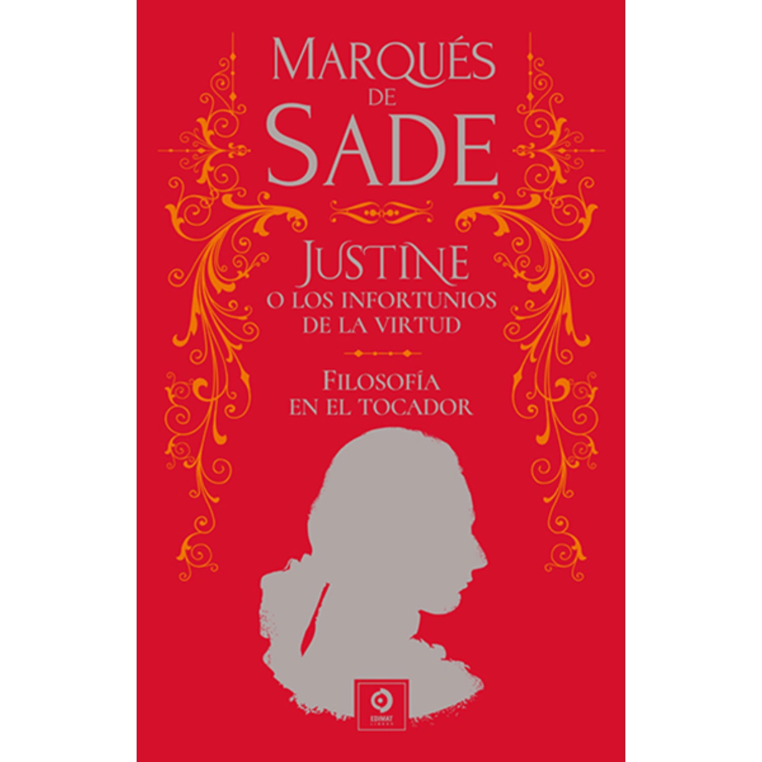 LIBRO JUSTINE Y LOS INFORTUNIOS DE LA VIRTUD. FILOSOFIA EN TOCADOR - MARQUES DE SADE - 1