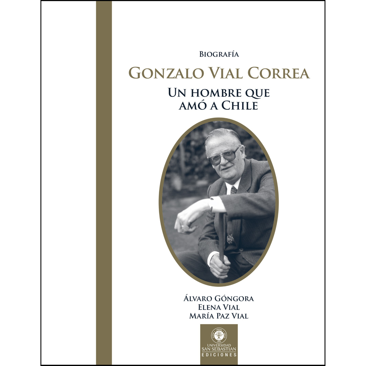 LIBRO BIOGRAFÍA GONZALO VIAL CORREA UN HOMBRE QUE AMÓ A CHILE GONGORA, ALVARO - 1