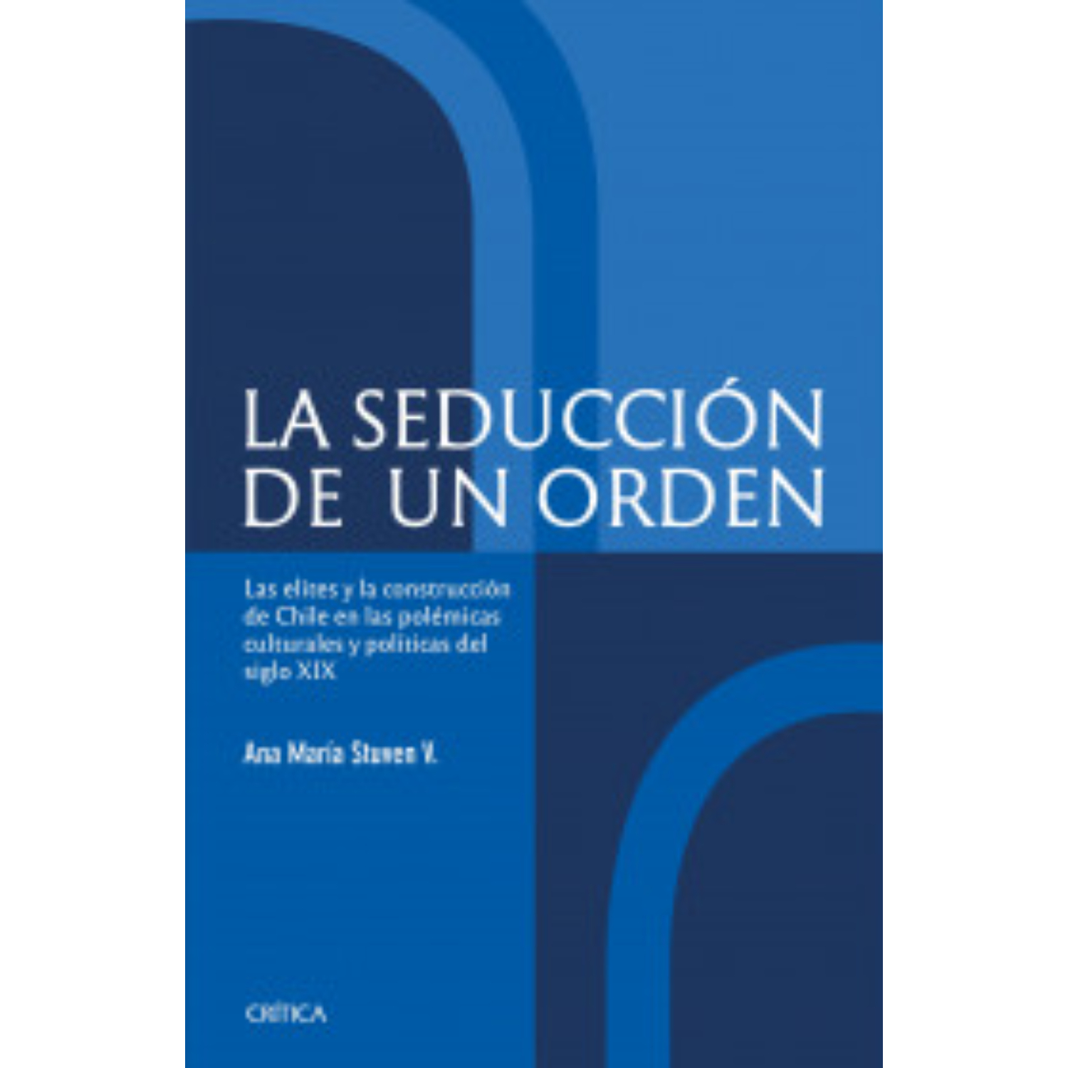 LIBRO LA SEDUCCIÓN DE UN ORDEN - STUVEN, ANA MARIA - 1
