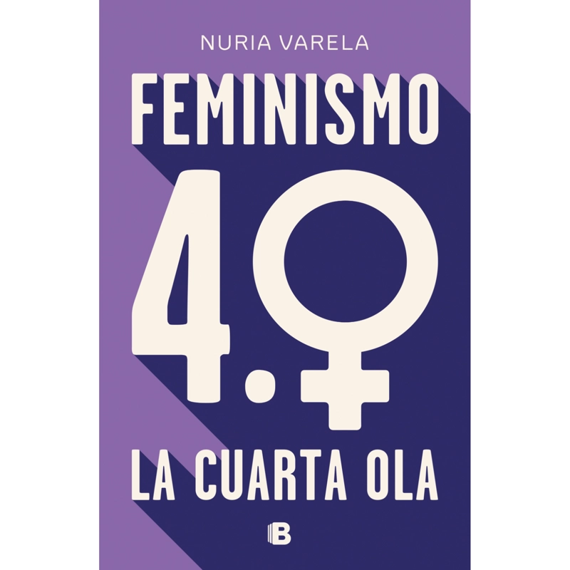 LIBRO FEMINISMO 4.0. LA CUARTA OLA - VARELA, NURIA