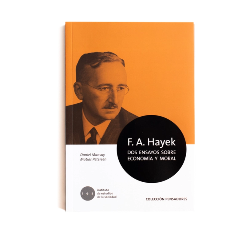 LIBRO F.A. HAYEK. DOS ENSAYOS DE ECONOMÍA Y MORAL - MANSUY, DANIEL - 1